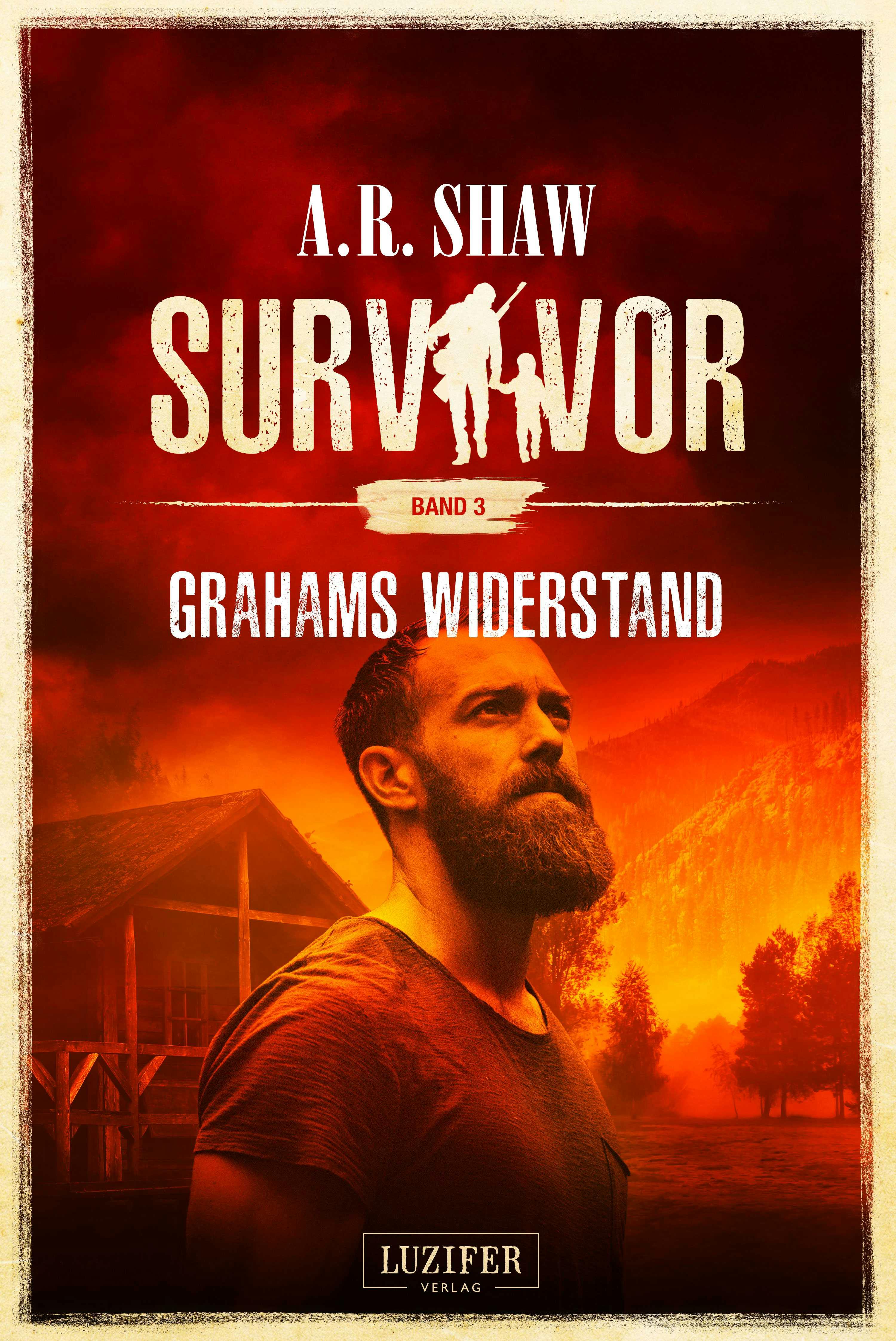 GRAHAMS WIDERSTAND (Survivor 3): postapokalyptischer Roman - A.R. Shaw