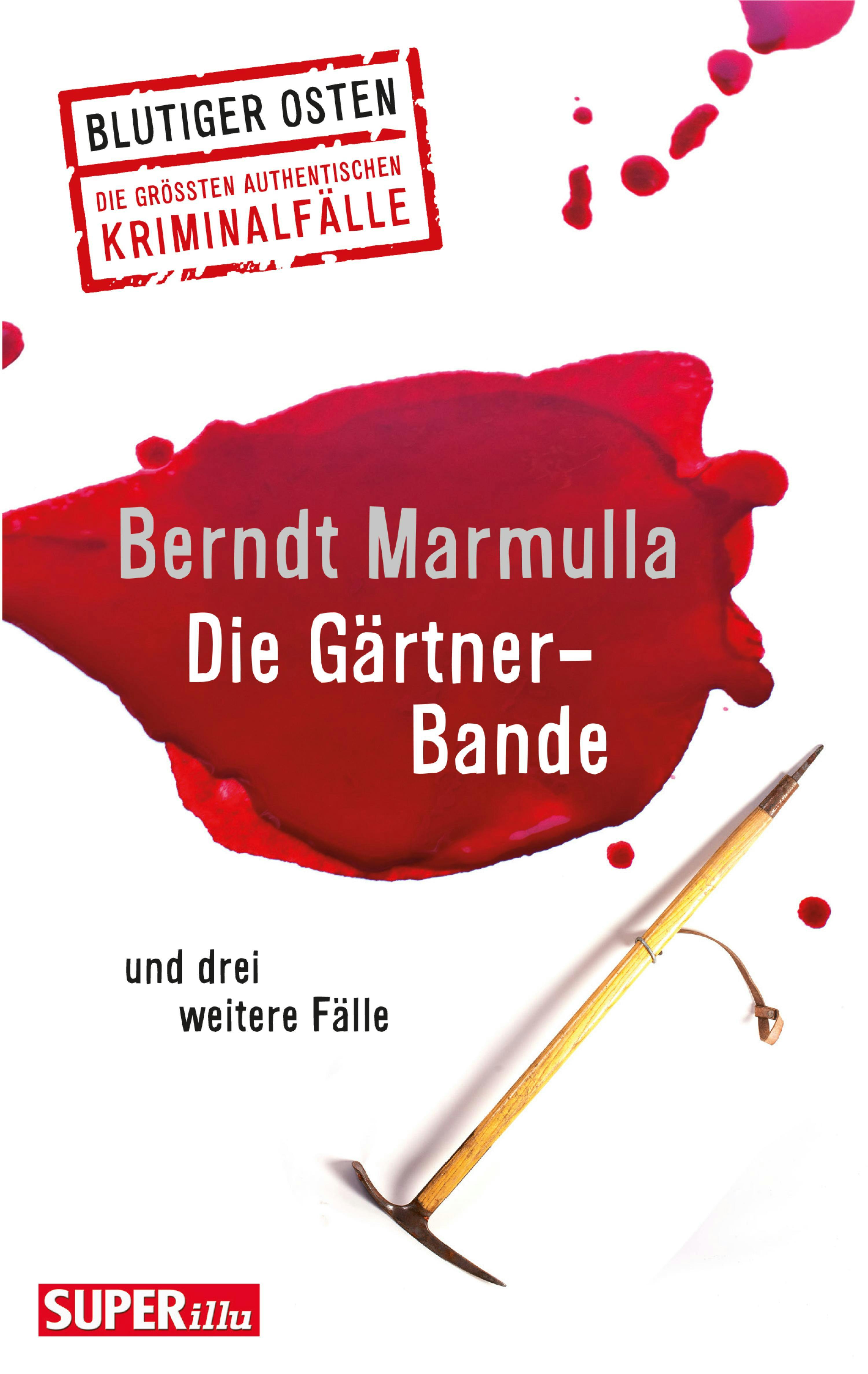 Die Gärtner-Bande: und drei weitere Fälle - Berndt Marmulla