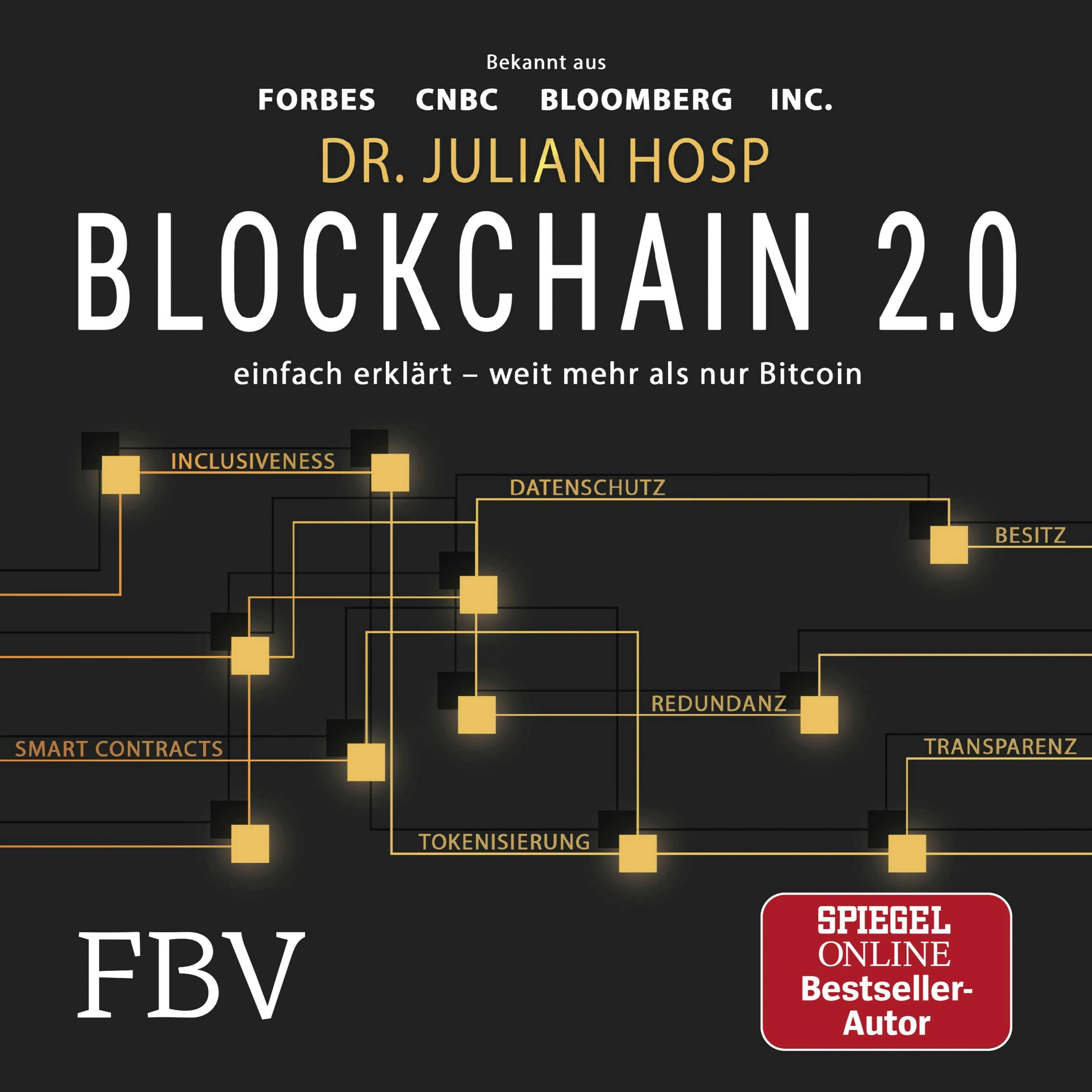 Blockchain 2.0 – einfach erklärt – mehr als nur Bitcoin: Gefahren und Möglichkeiten aller 100 innovativsten Anwendungen durch Dezentralisierung, Smart Contracts, Tokenisierung und Co. einfach erklärt - Julian Hosp