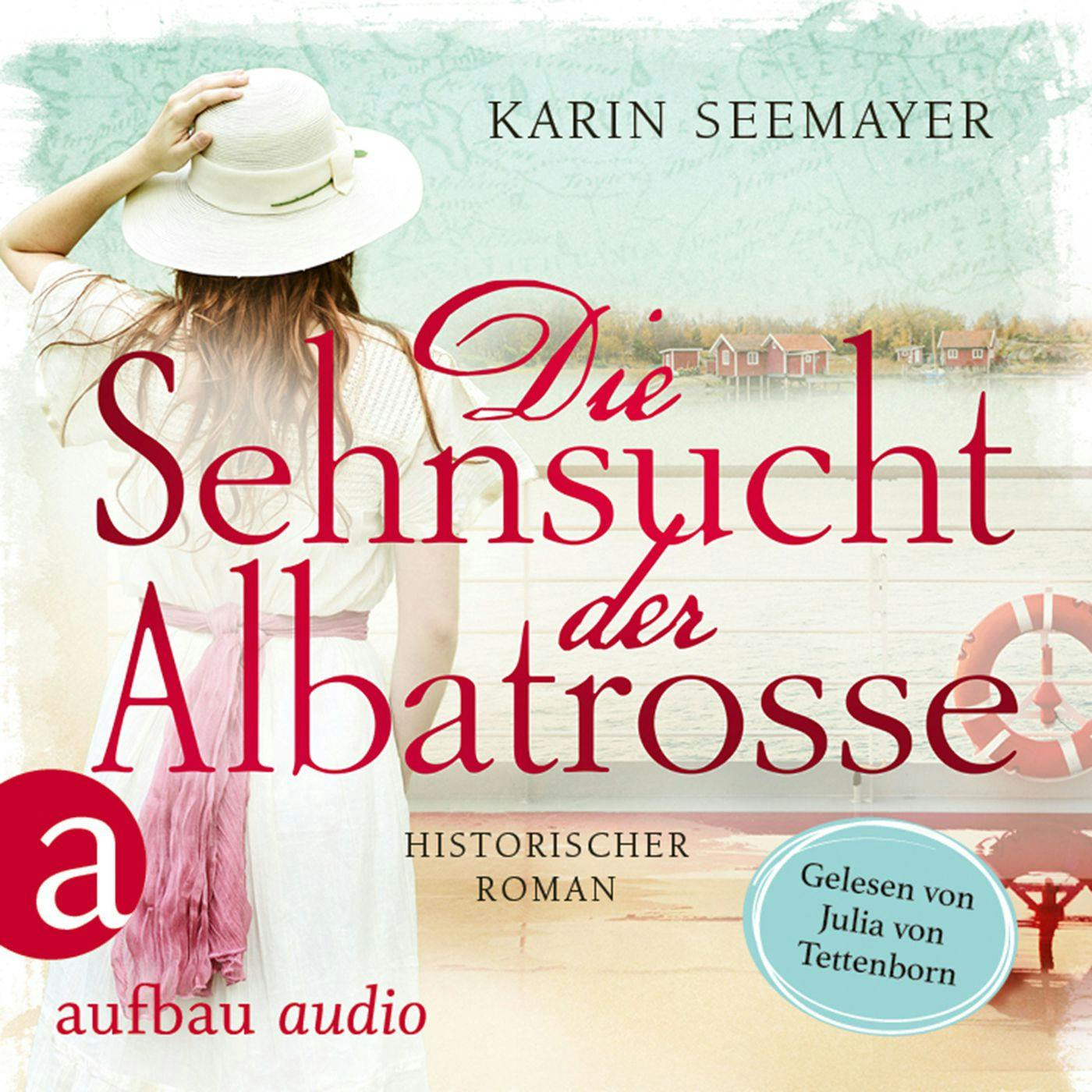 Die Sehnsucht der Albatrosse (Ungekürzt) - Karin Seemayer