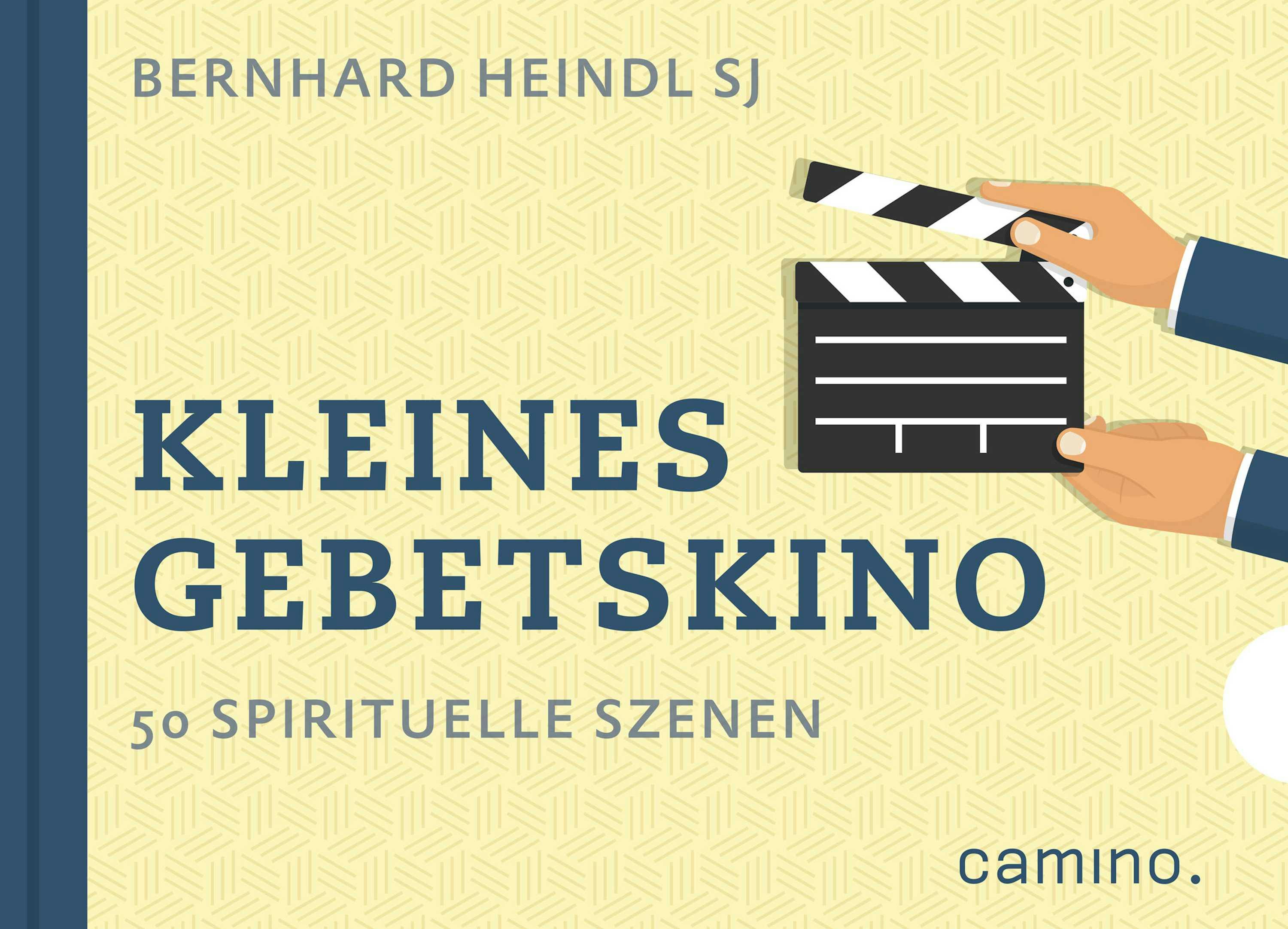 Kleines Gebetskino: 50 spirituelle Szenen - Bernhard Heindl SJ