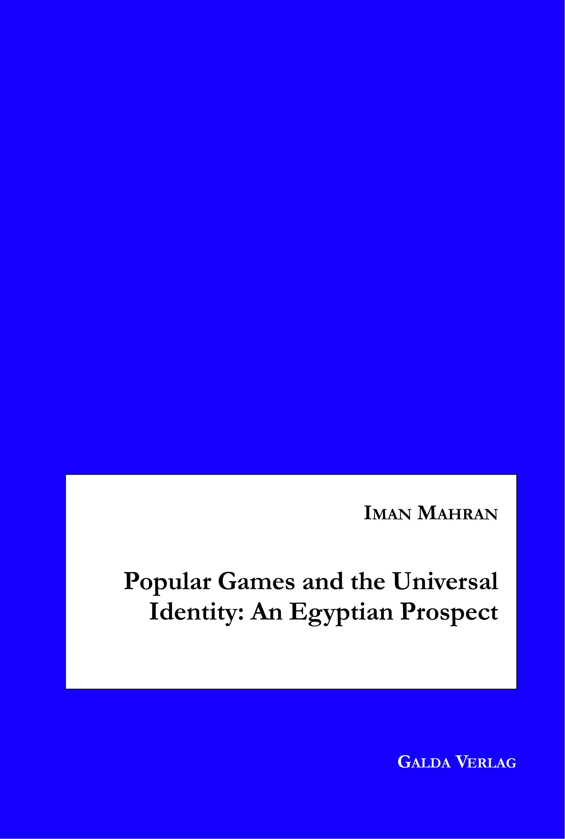 Popular Games and the Universal Identity: An Egyptian Prospect - Iman Mahran