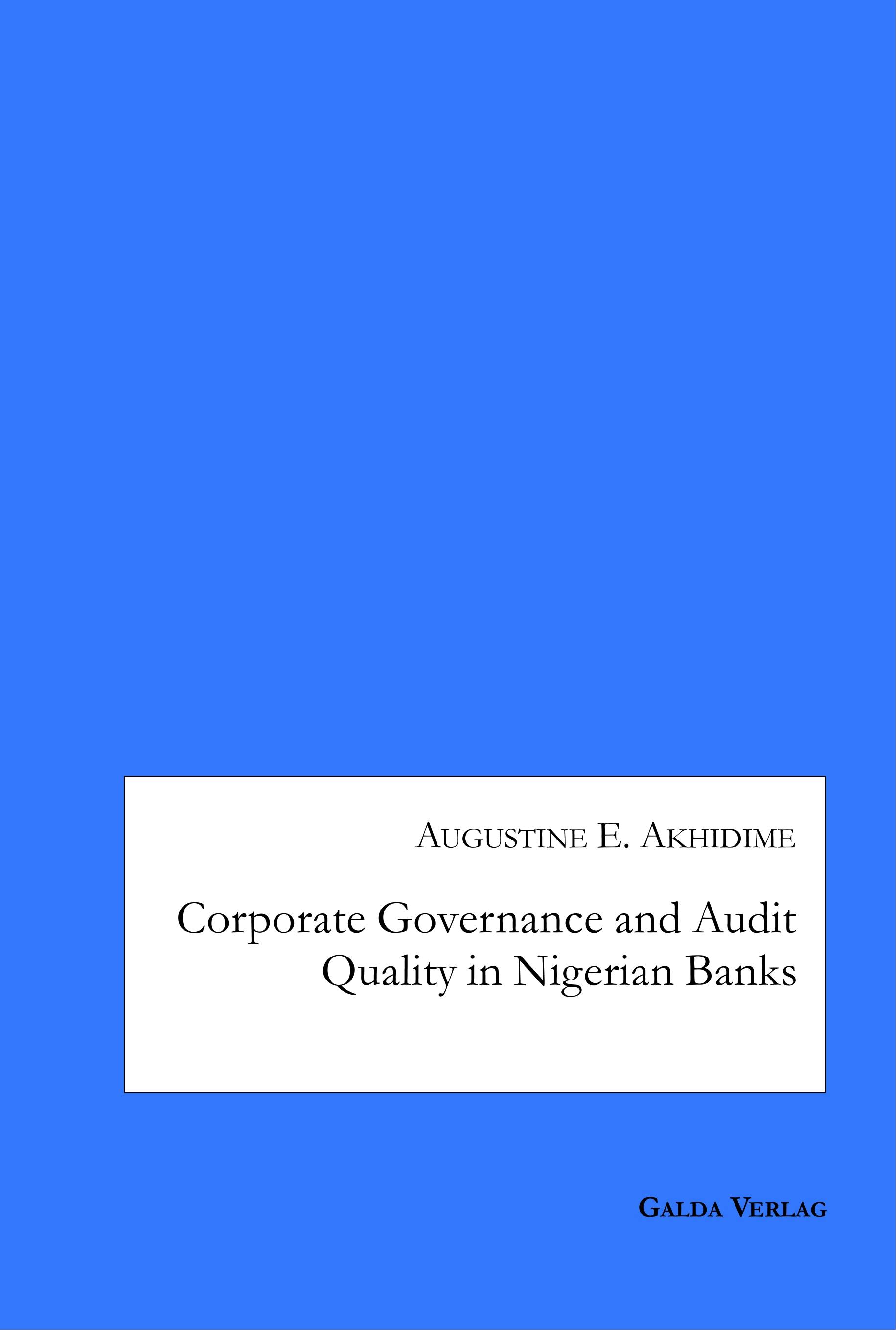 Corporate Governance and Audit Quality in Nigerian Banks - Augustine E. Akhidime