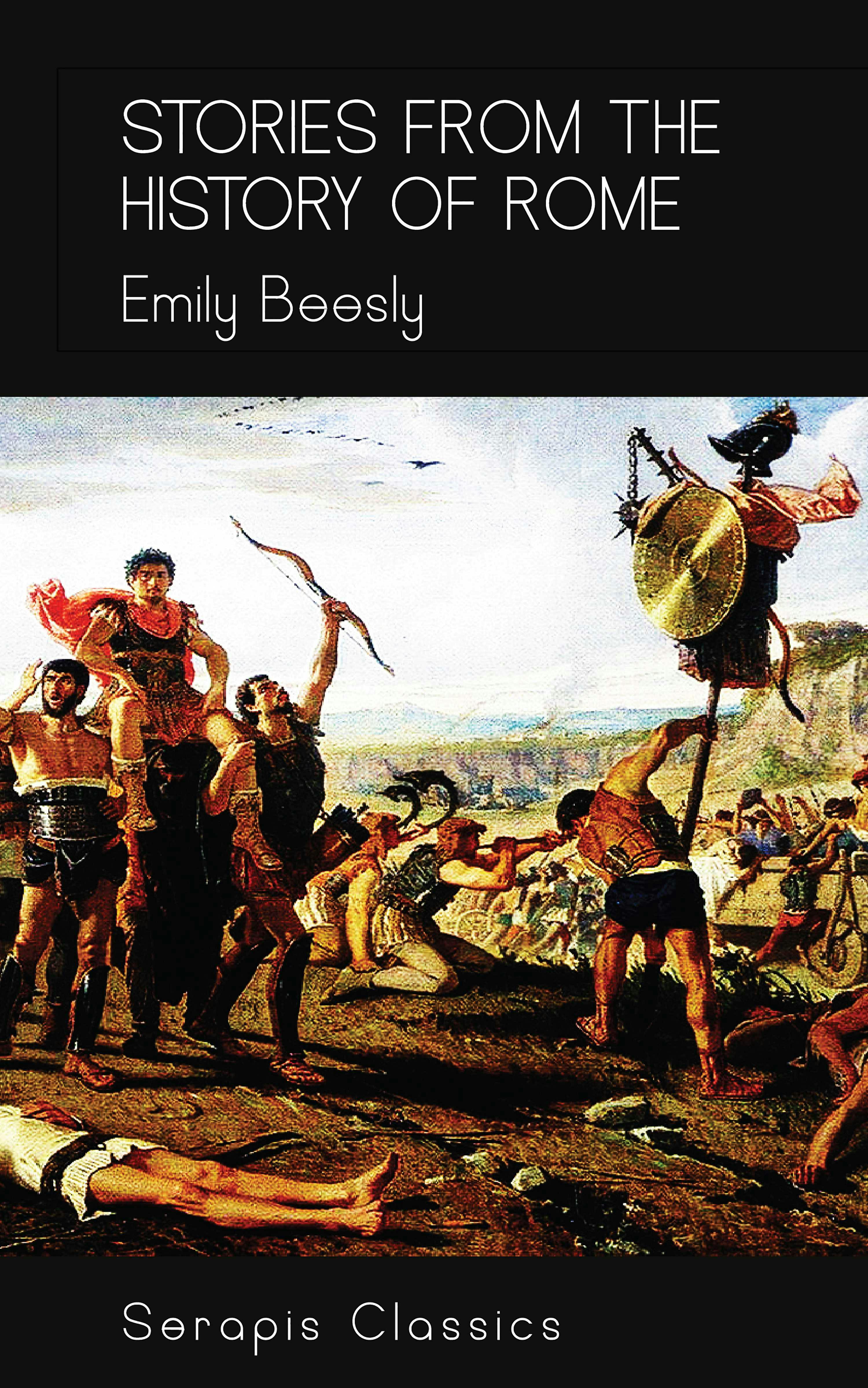 Stories from the History of Rome (Serapis Classics) - Emily Beesly