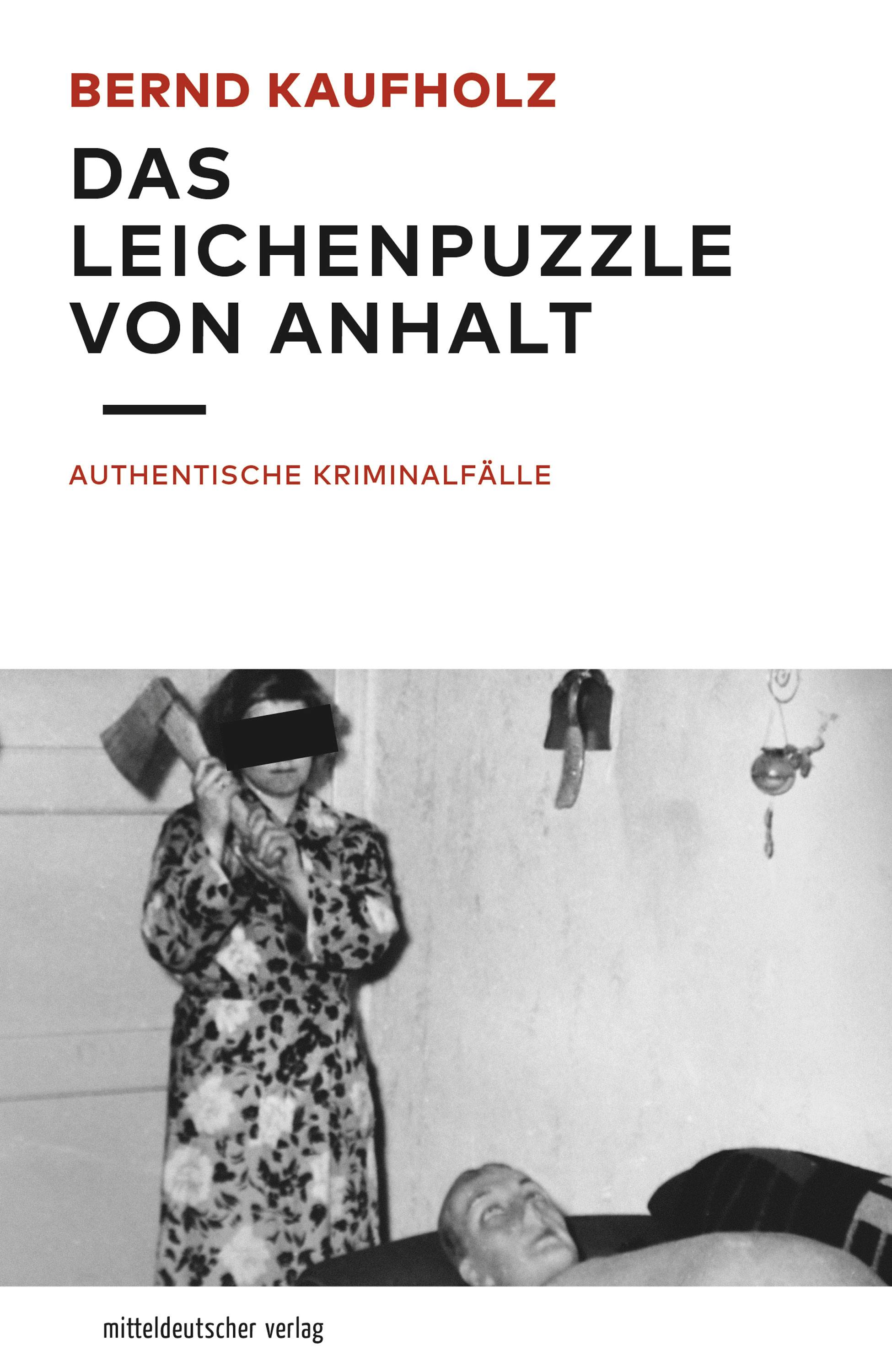 Das Leichenpuzzle von Anhalt - Bernd Kaufholz