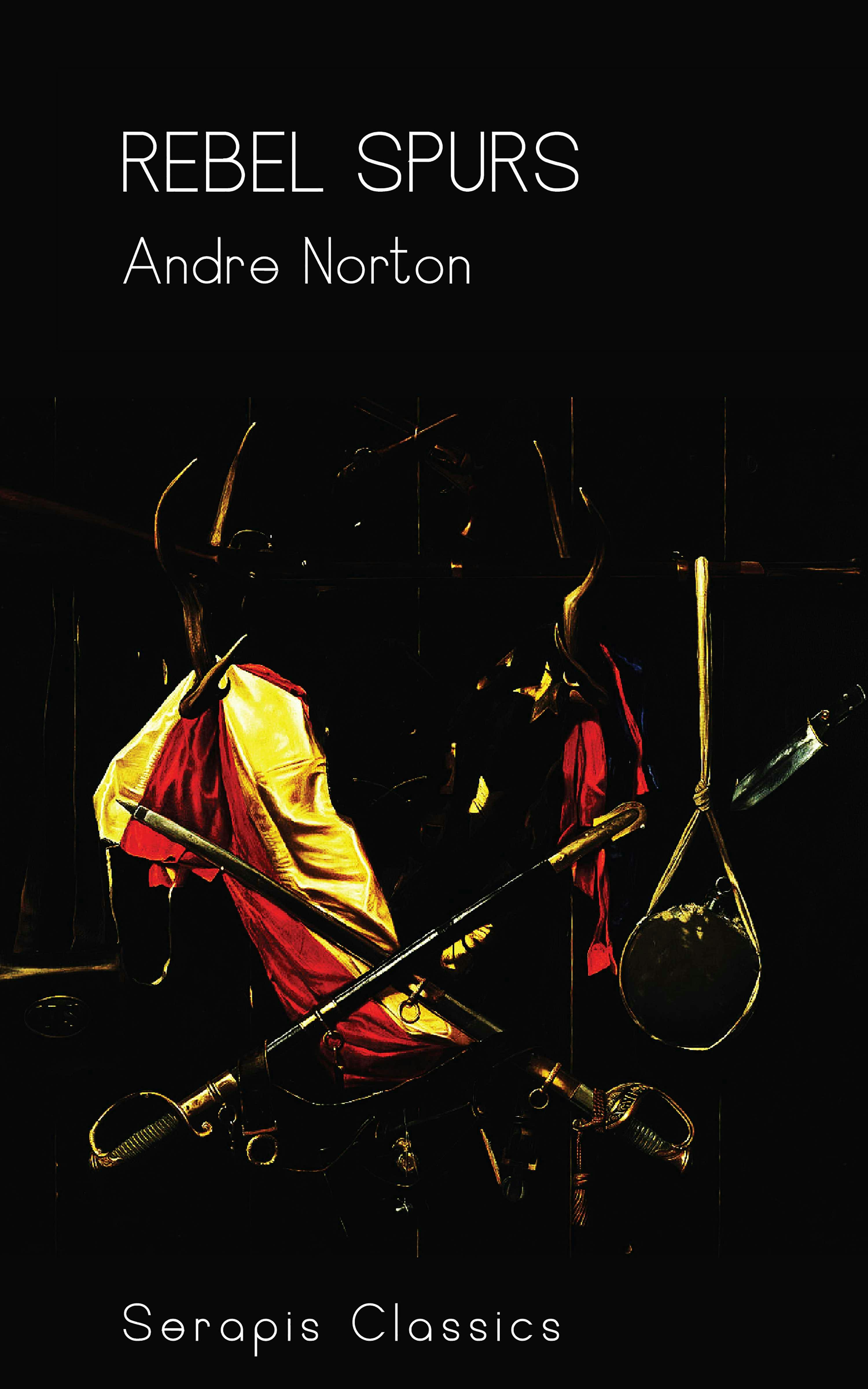 Rebel Spurs (Serapis Classics) - Andre Norton