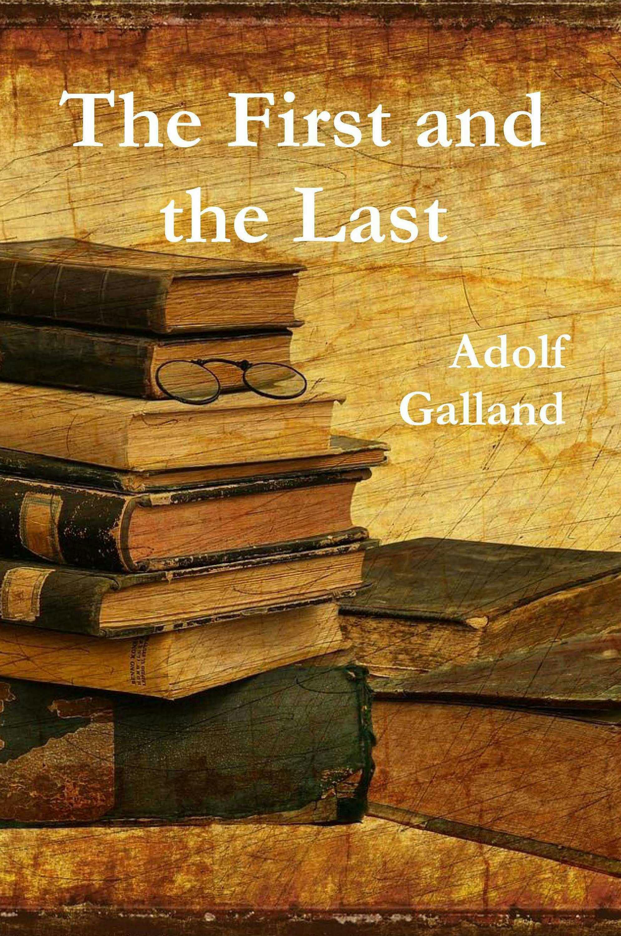 The First and The Last - Adolf Galland