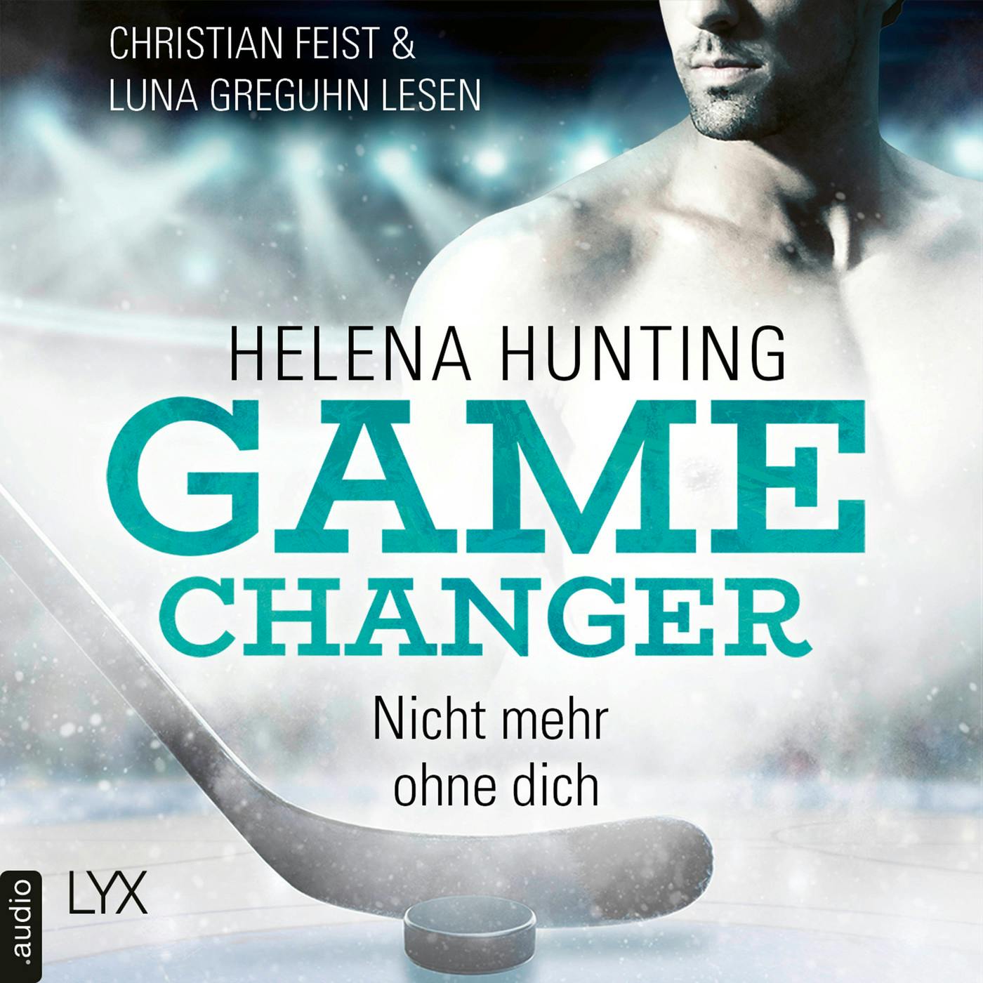 Nicht mehr ohne dich - Game Changer, Teil 1 (Ungekürzt) - Helena Hunting