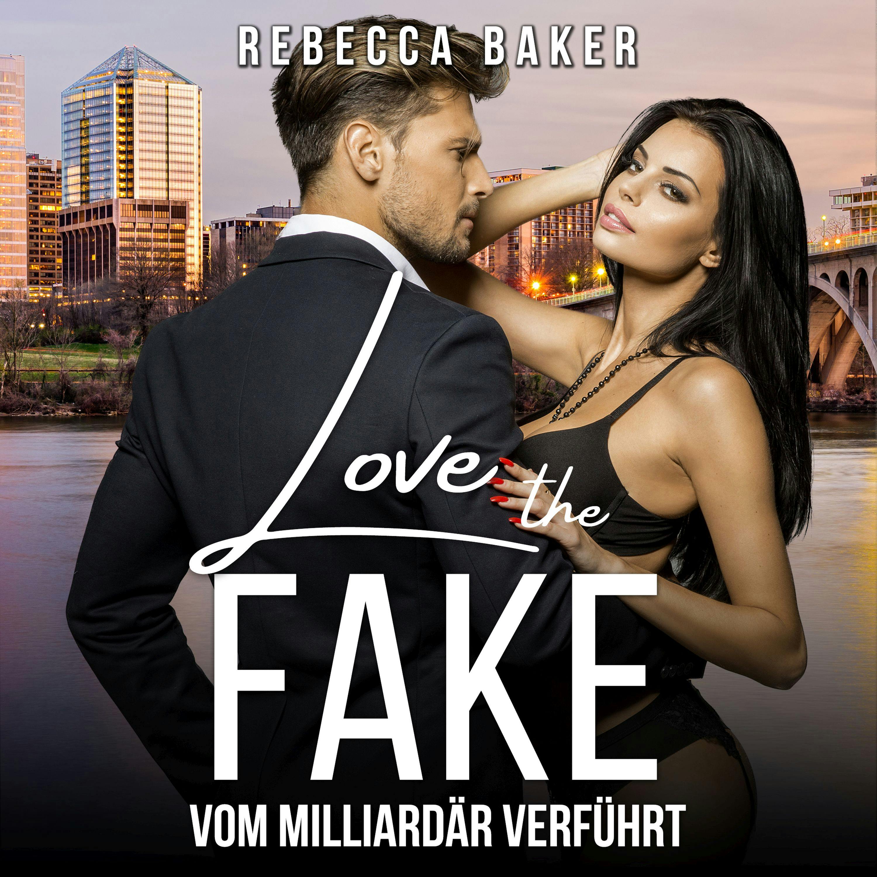 Love the Fake: Vom Milliardär verführt - undefined