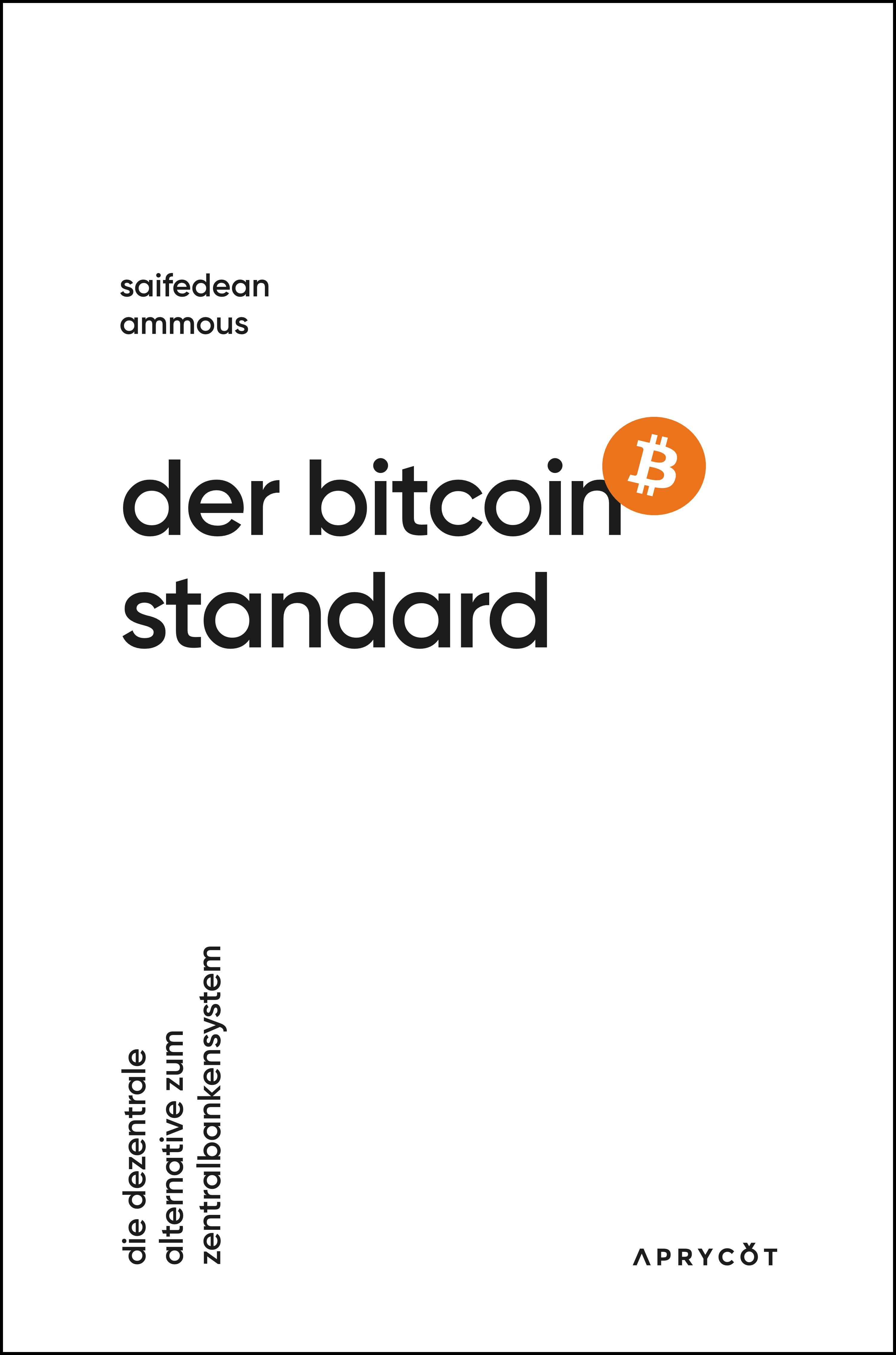 Der Bitcoin-Standard: Die dezentrale Alternative zum Zentralbankensystem - Saifedean Ammous