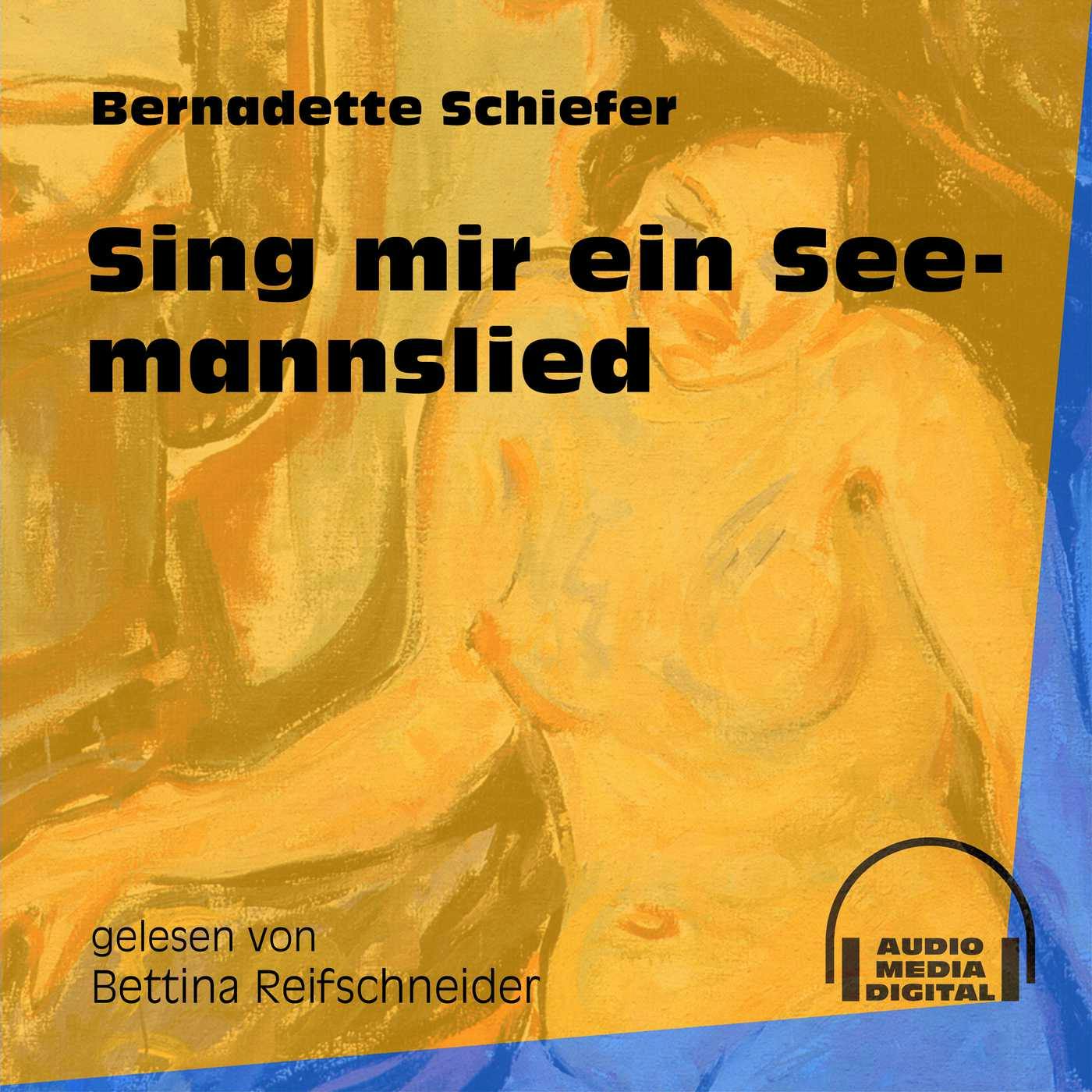 Sing mir ein Seemannslied (Ungekürzt) - Bernadette Schiefer