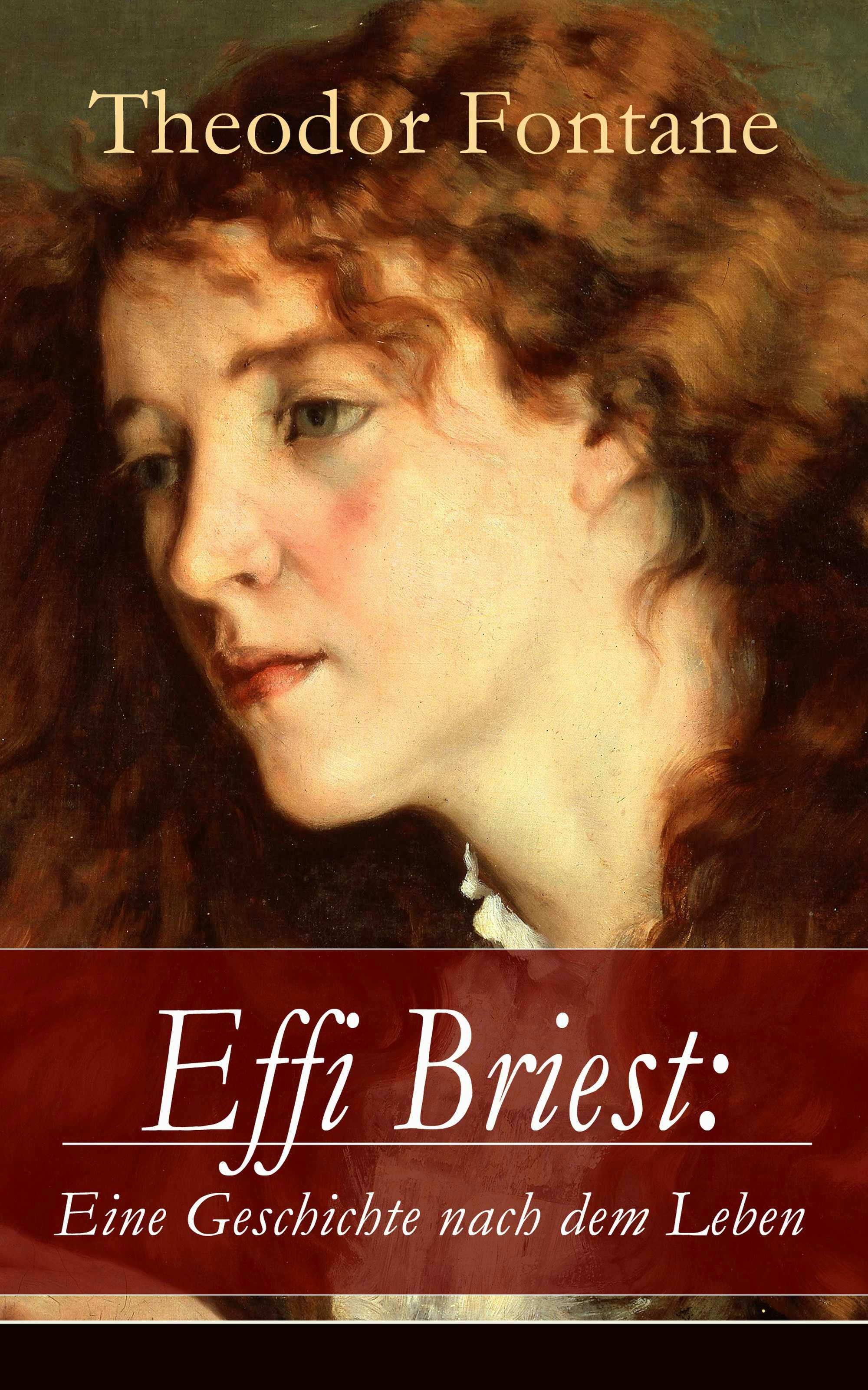 Effi Briest: Eine Geschichte nach dem Leben: Der berühmte Gesellschaftsroman beruht auf wahren begebenheiten - undefined