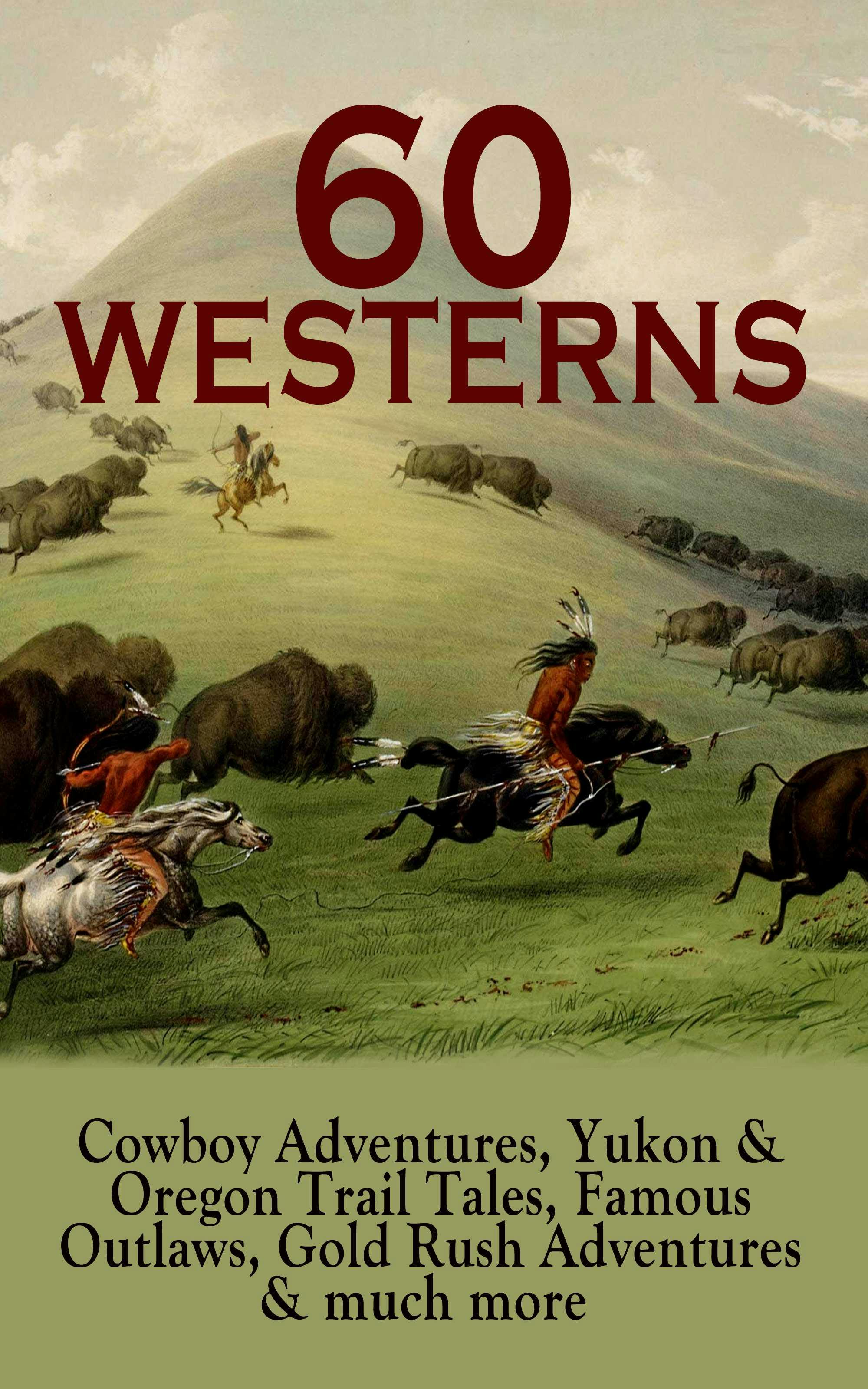 60 WESTERNS: Cowboy Adventures, Yukon & Oregon Trail Tales, Famous Outlaws, Gold Rush Adventures: Riders of the Purple Sage, The Night Horseman, The Last of the Mohicans, Rimrock Trail, The Hidden Children, The Law of the Land, Heart of the West, A Texas Cow-Boy, The Prairie… - undefined