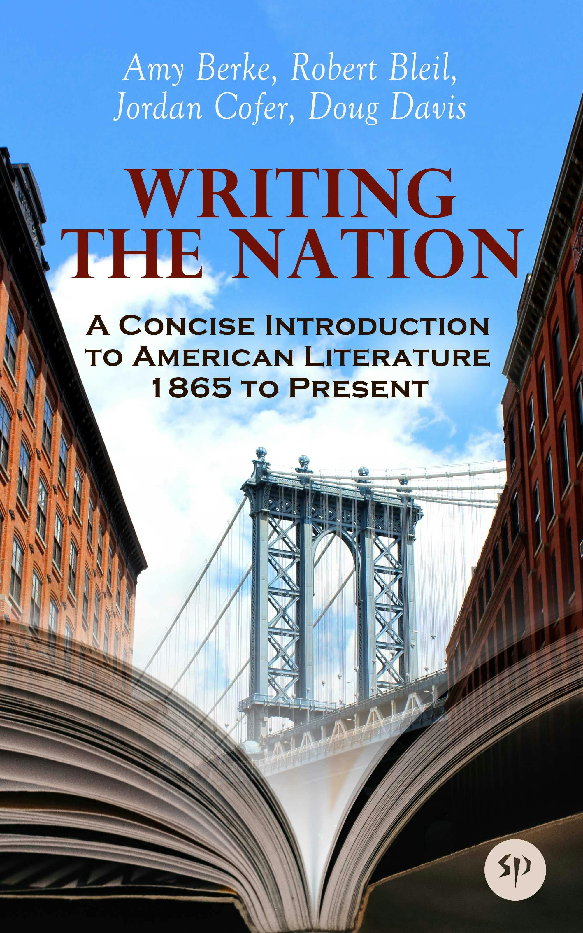 Writing the Nation: A Concise Introduction to American Literature 1865 to Present - Doug Davis, Robert Bleil, Amy Berke, Jordan Cofer