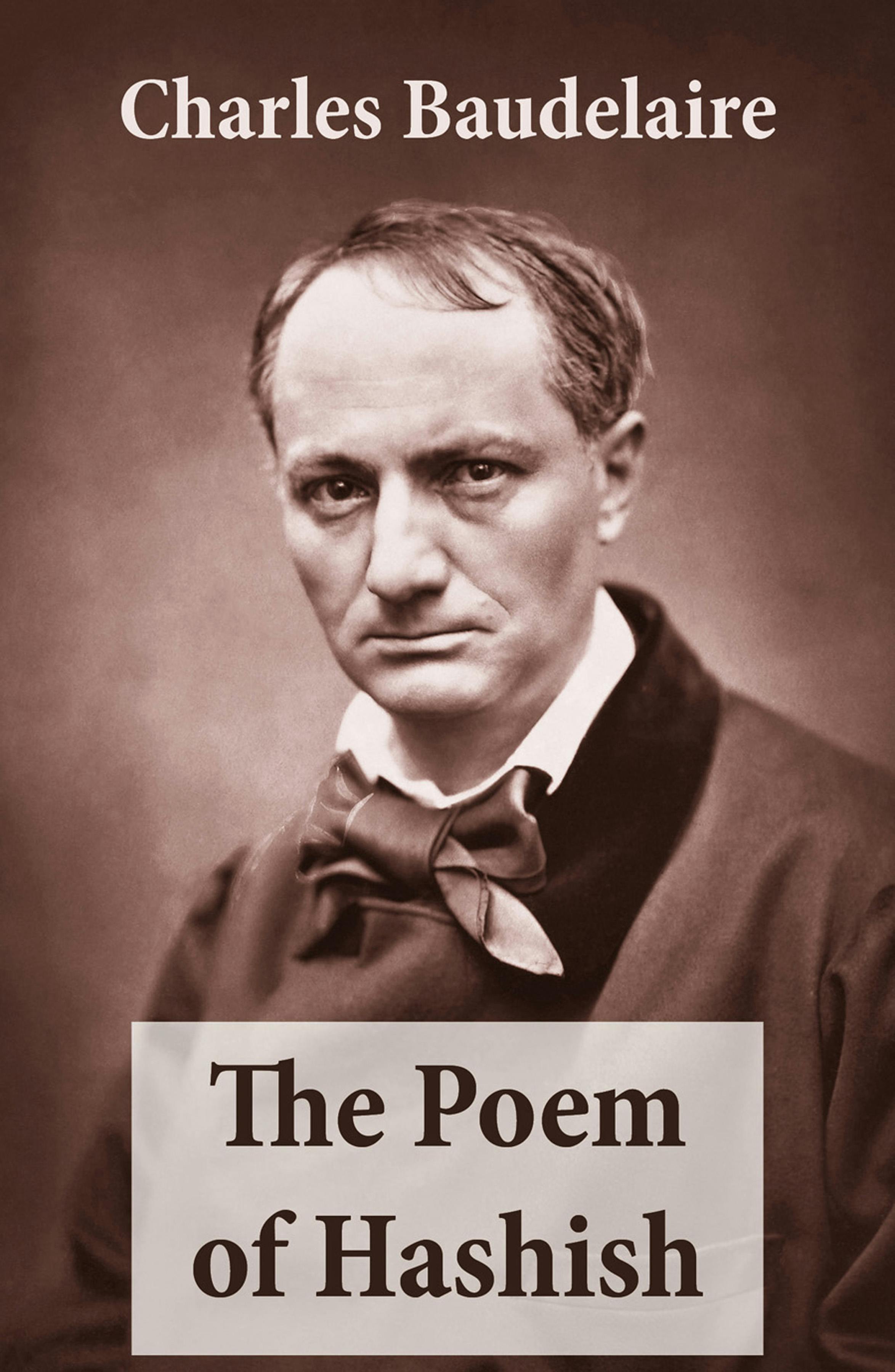 The Poem of Hashish (The Complete Essay translated by Aleister Crowley) - Charles Baudelaire, Aleister Crowley