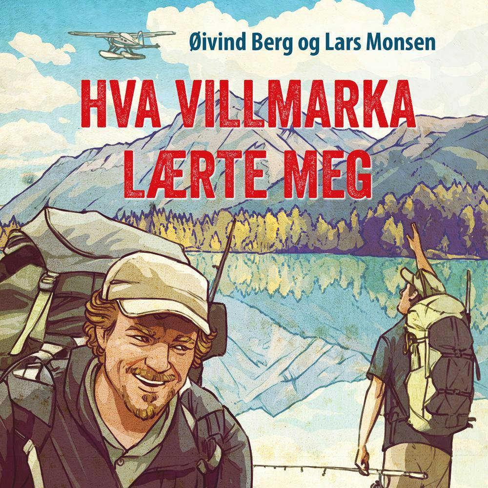 Hva villmarka lærte meg - Lars Monsen, Øivind Berg