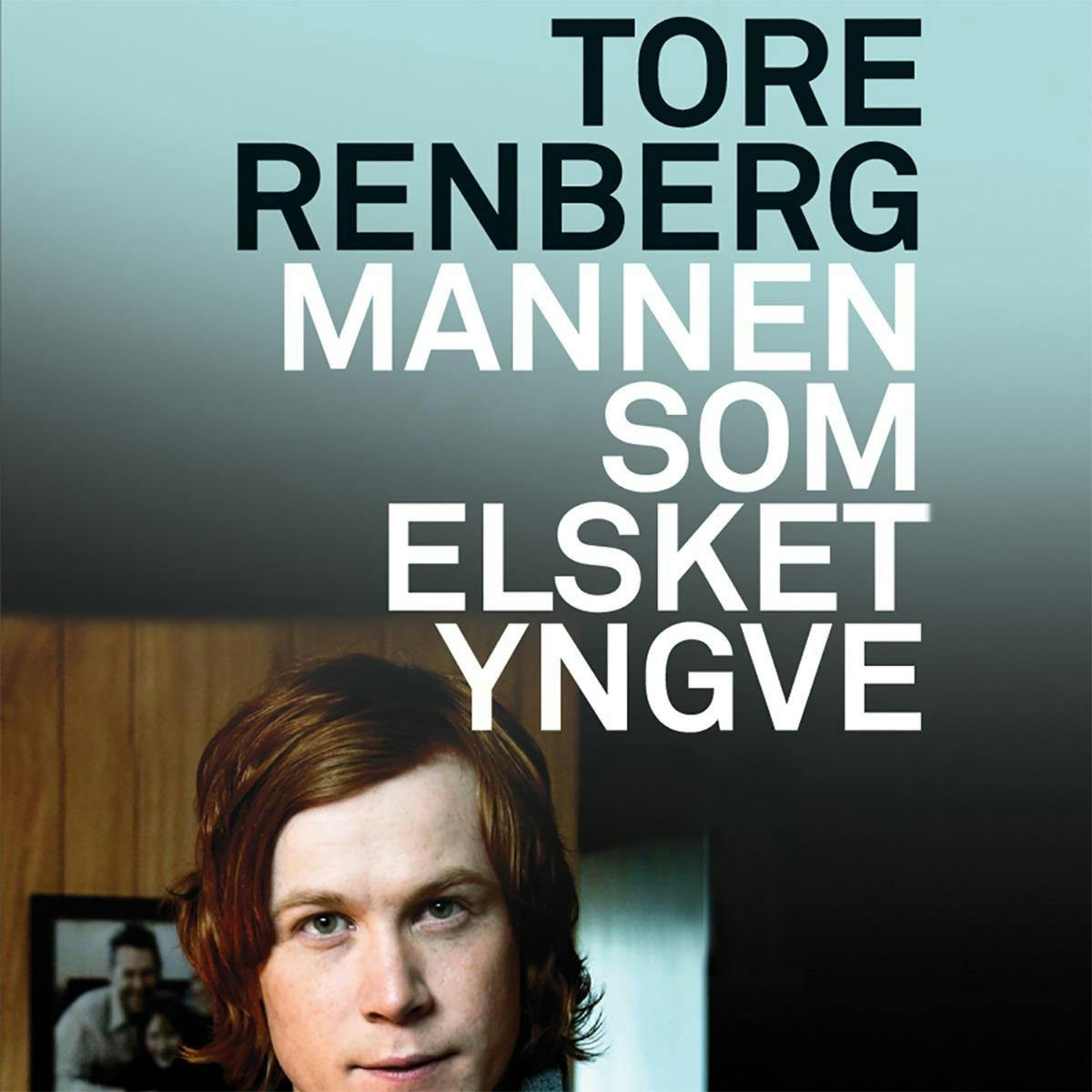 Mannen som elsket Yngve - Tore Renberg