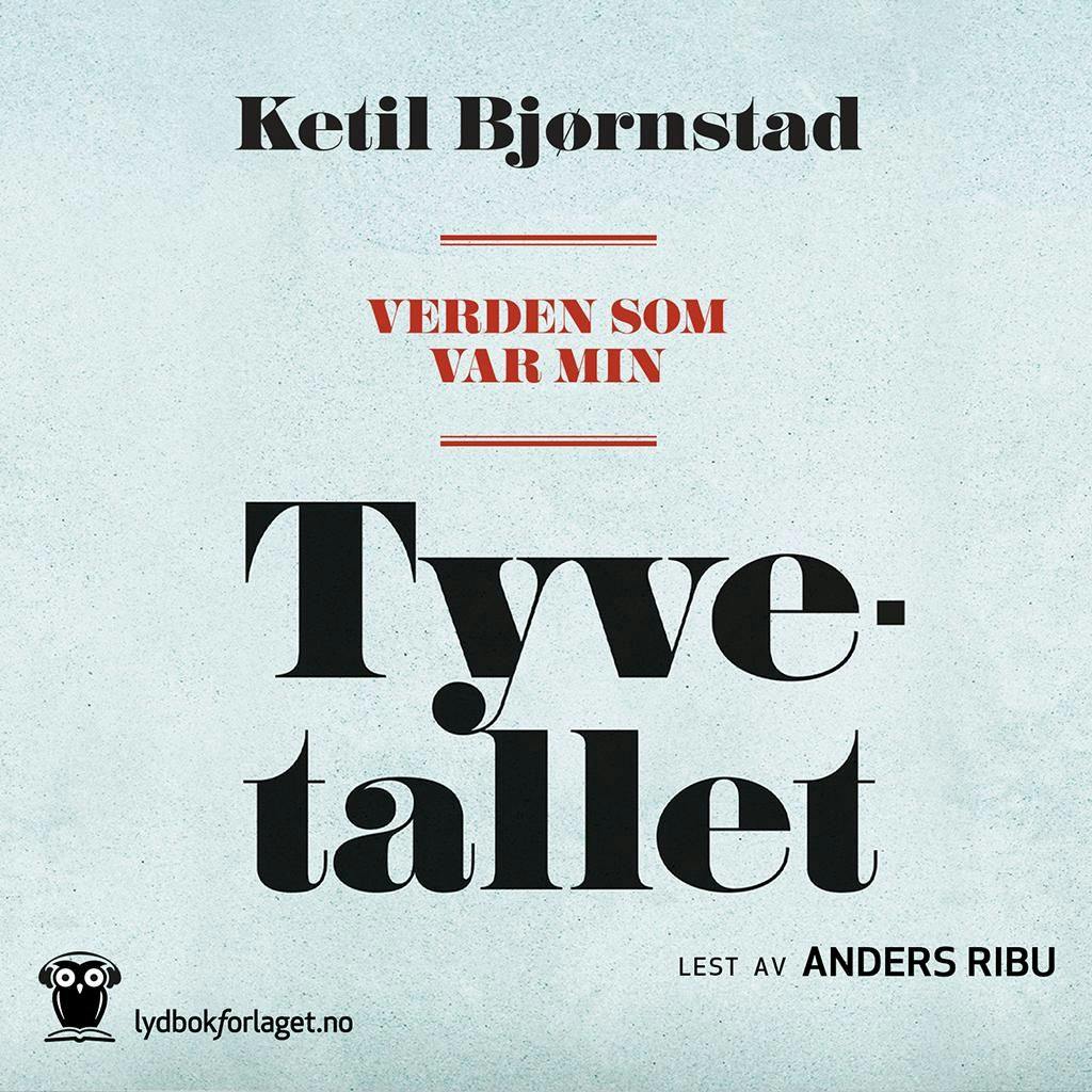 Verden som var min: Tyvetallet - Ketil Bjørnstad