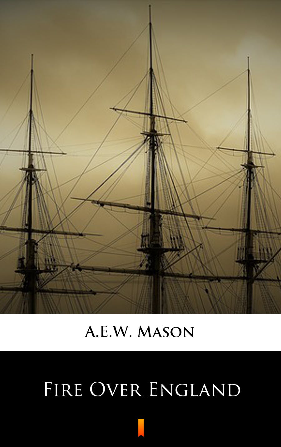 Fire Over England - A.E.W. Mason