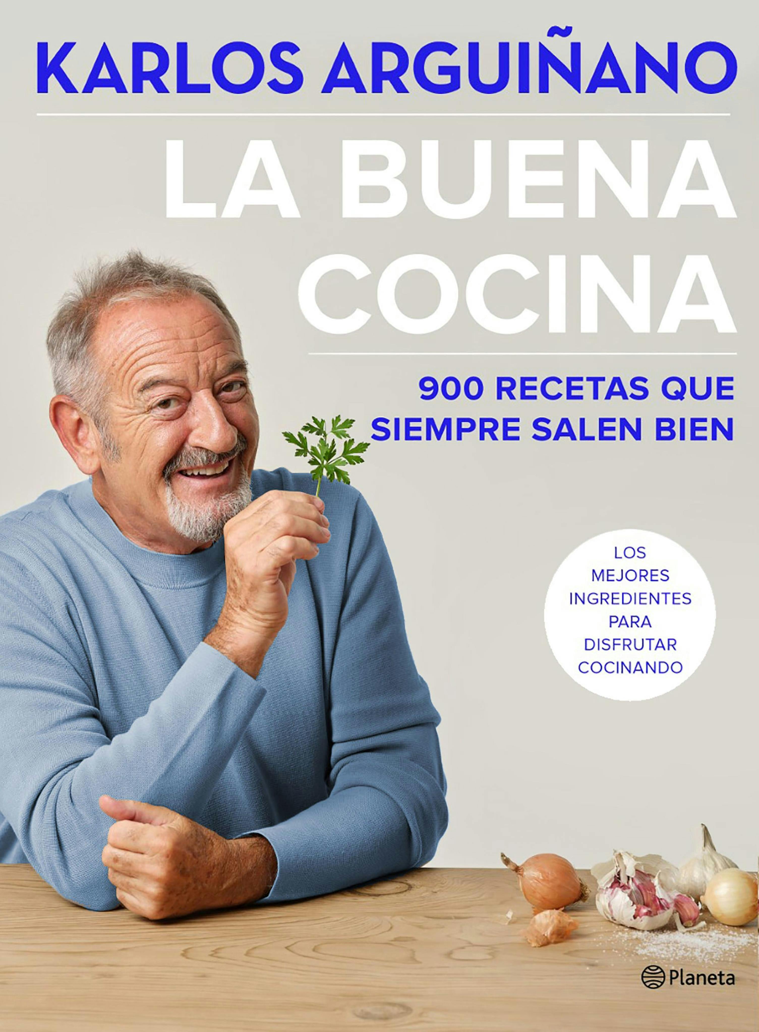 La buena cocina: 900 recetas que siempre salen bien - Karlos Arguiñano