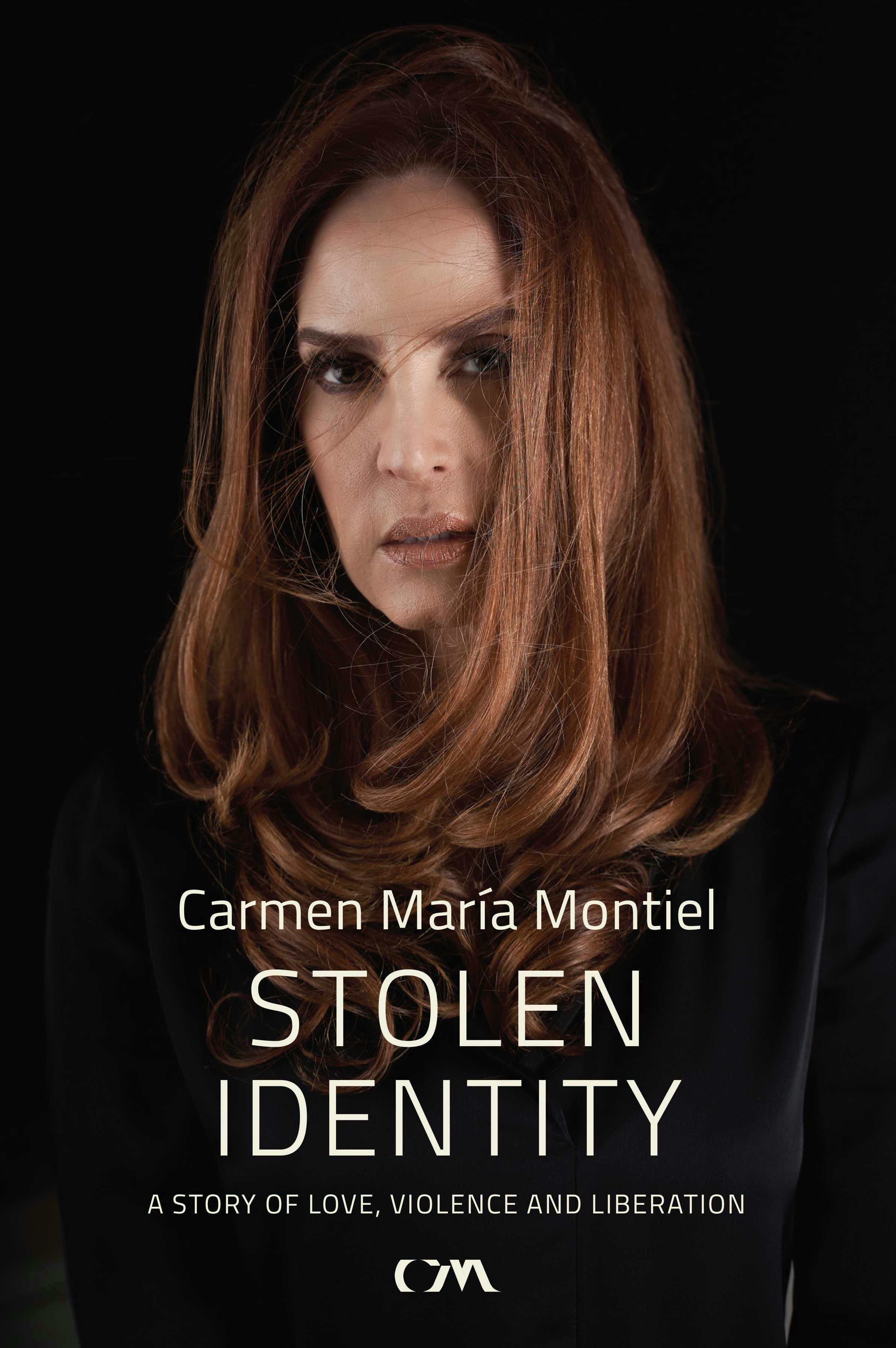 Stolen Identity: A Story of Love, Violence and Liberation - Carmen María Montiel