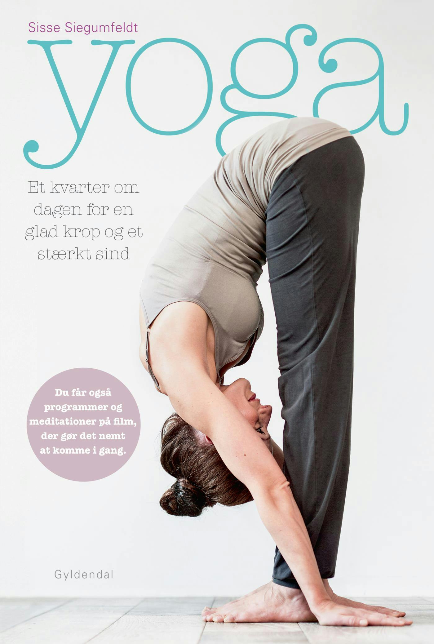 Yoga. Et kvarter om dagen for en glad krop og et stærkt sind - Sisse Siegumfeldt