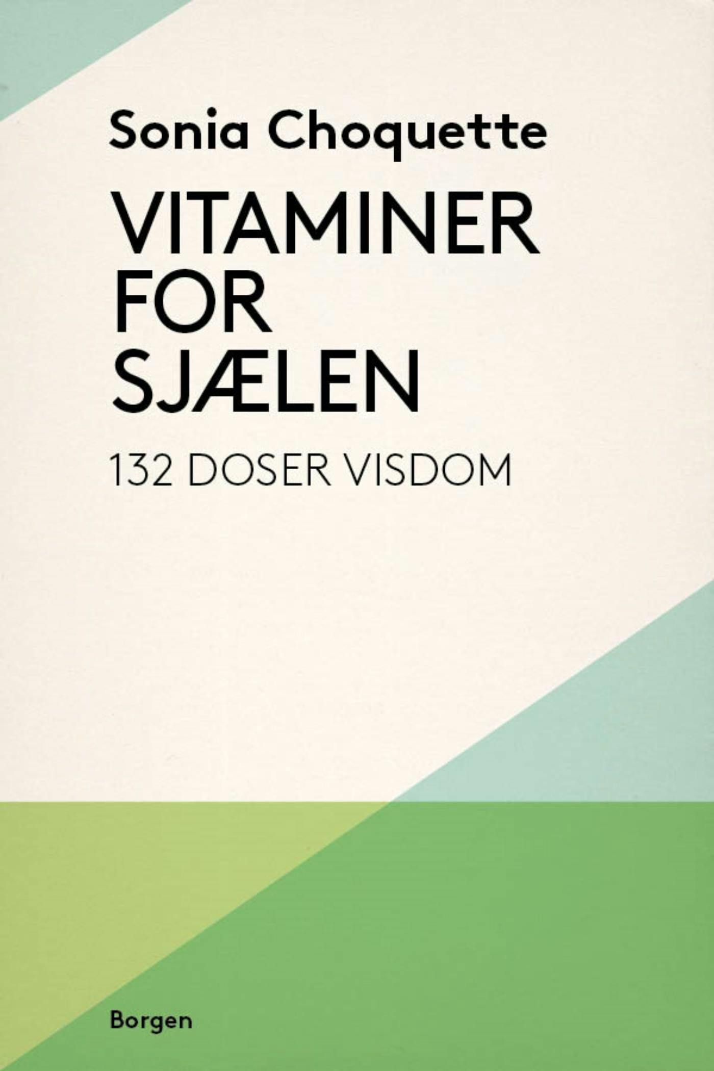 Vitaminer for sjælen: 132 doser visdom - Sonia Choquette