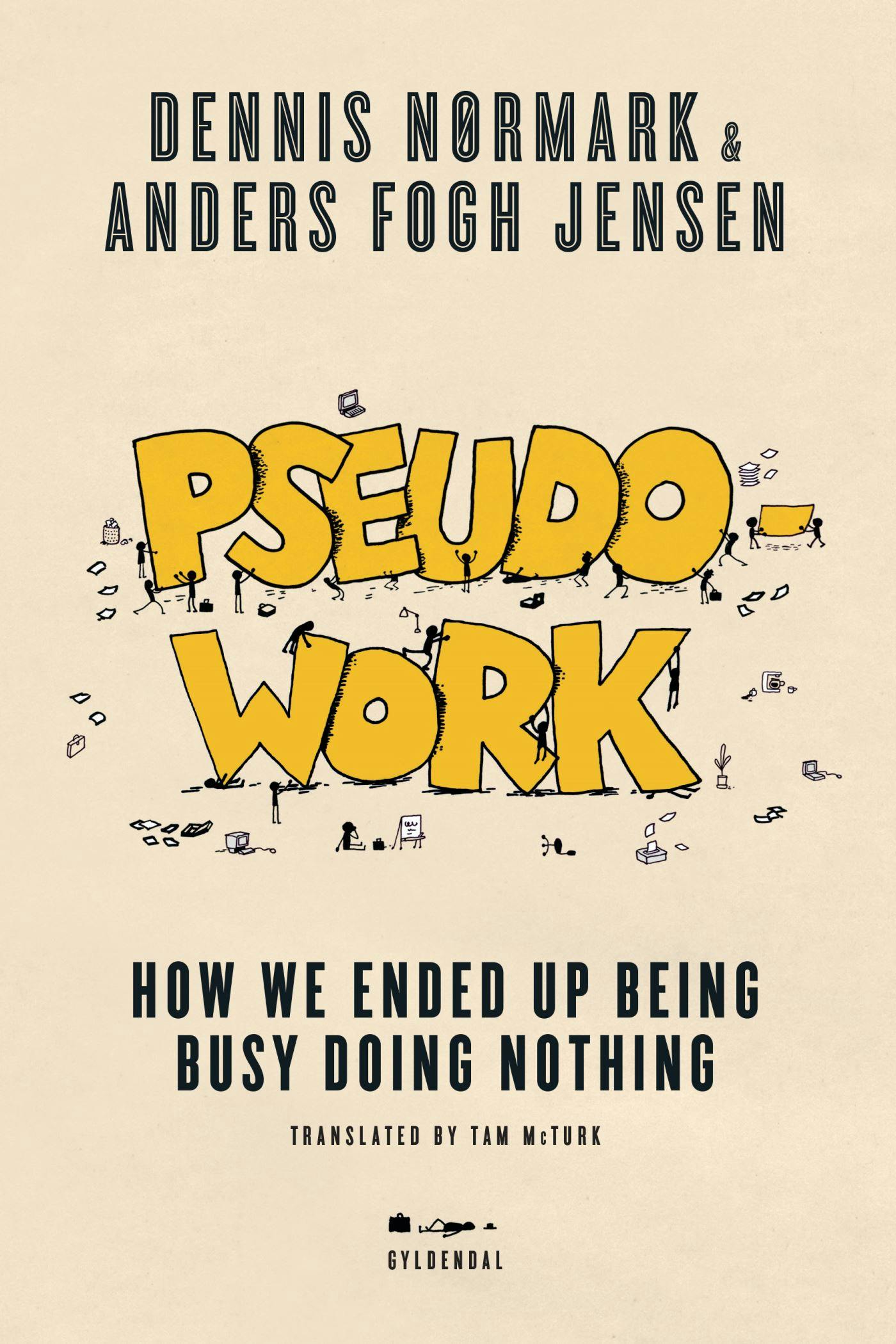 Pseudowork: How we ended up being busy doing nothing - Anders Fogh Jensen, Dennis Nørmark