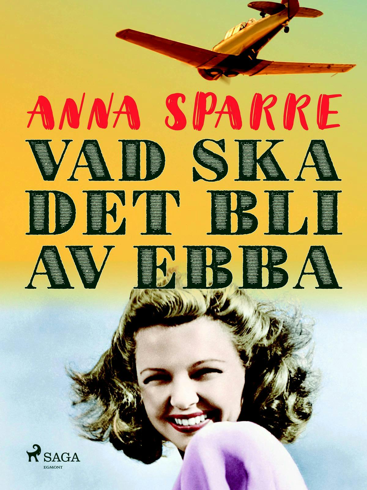 Vad ska det bli av Ebba - Anna Sparre