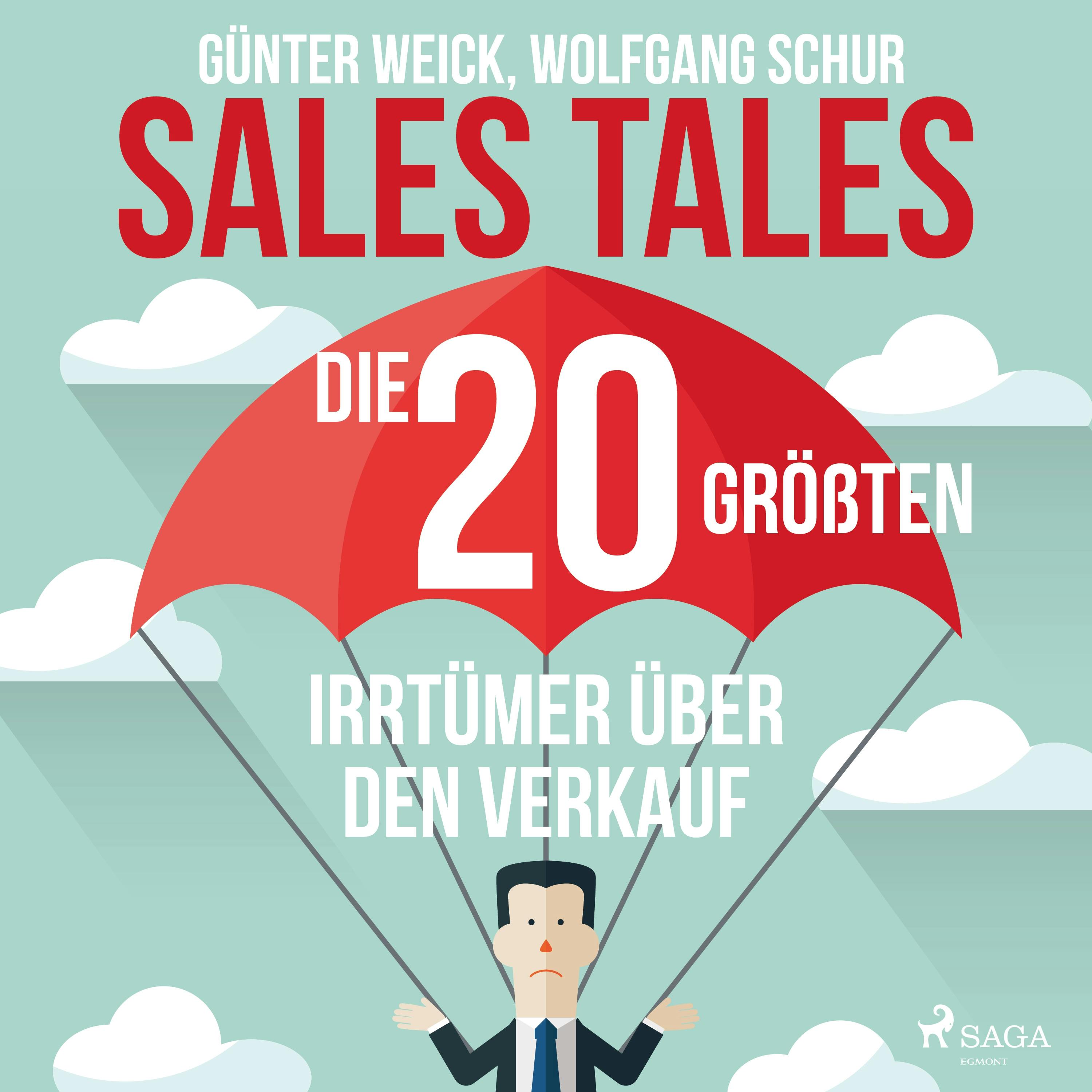 Sales Tales - Die 20 größten Irrtümer über den Verkauf - Wolfgang Schur, Günter Weick
