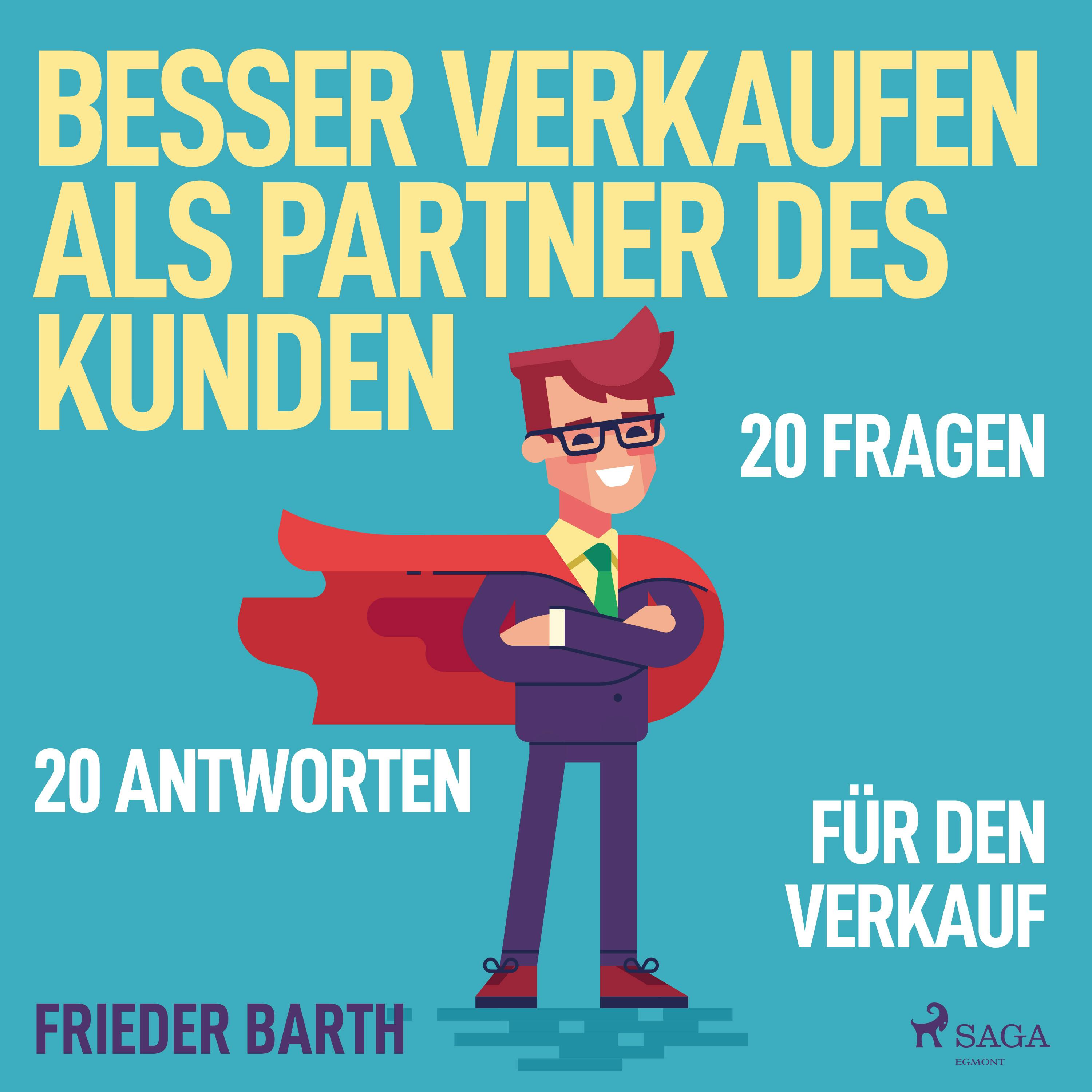 Besser verkaufen als Partner des Kunden - 20 Fragen 20 Antworten für den Verkauf - Frieder Barth