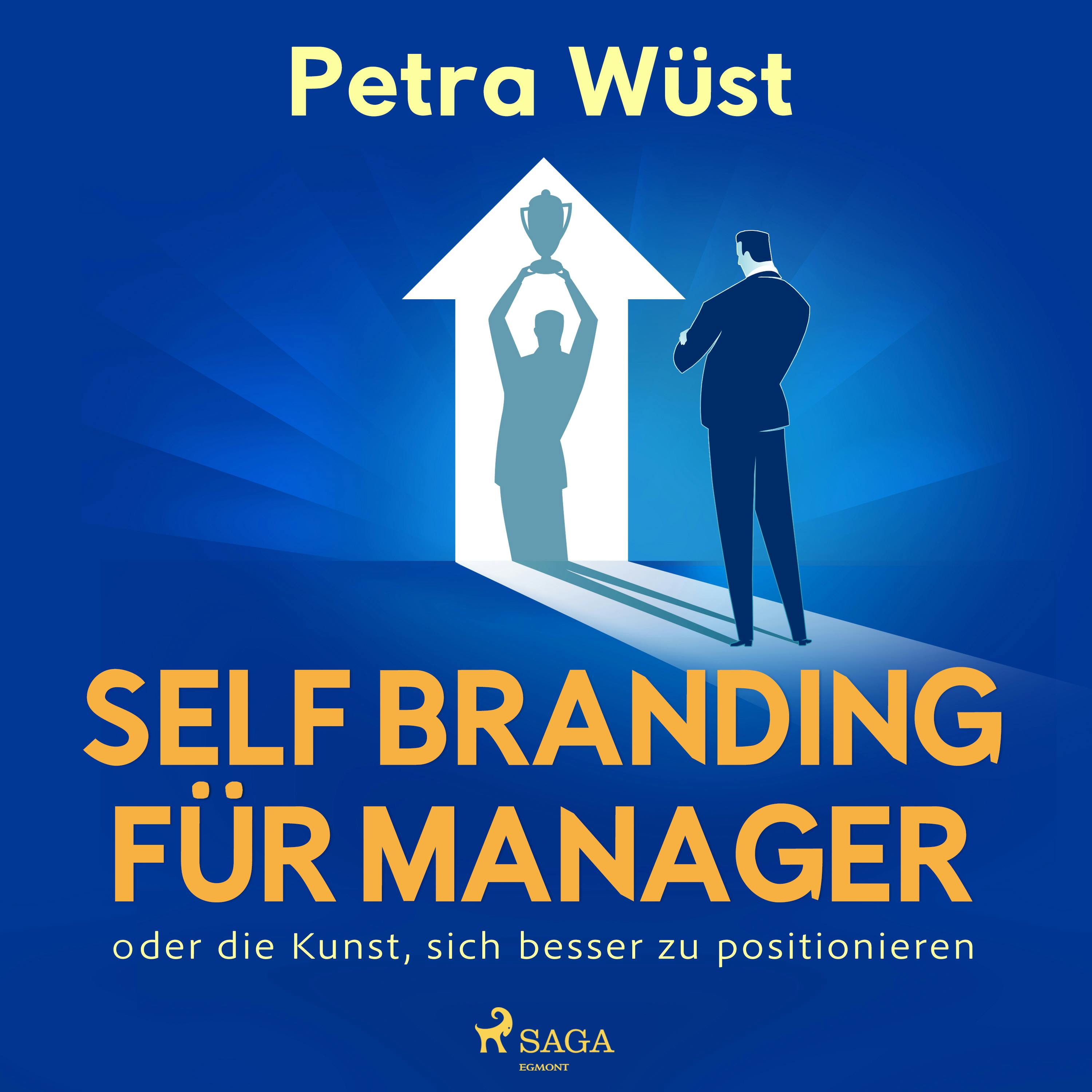 Self Branding für Manager - oder die Kunst, sich besser zu positionieren - Petra Wüst