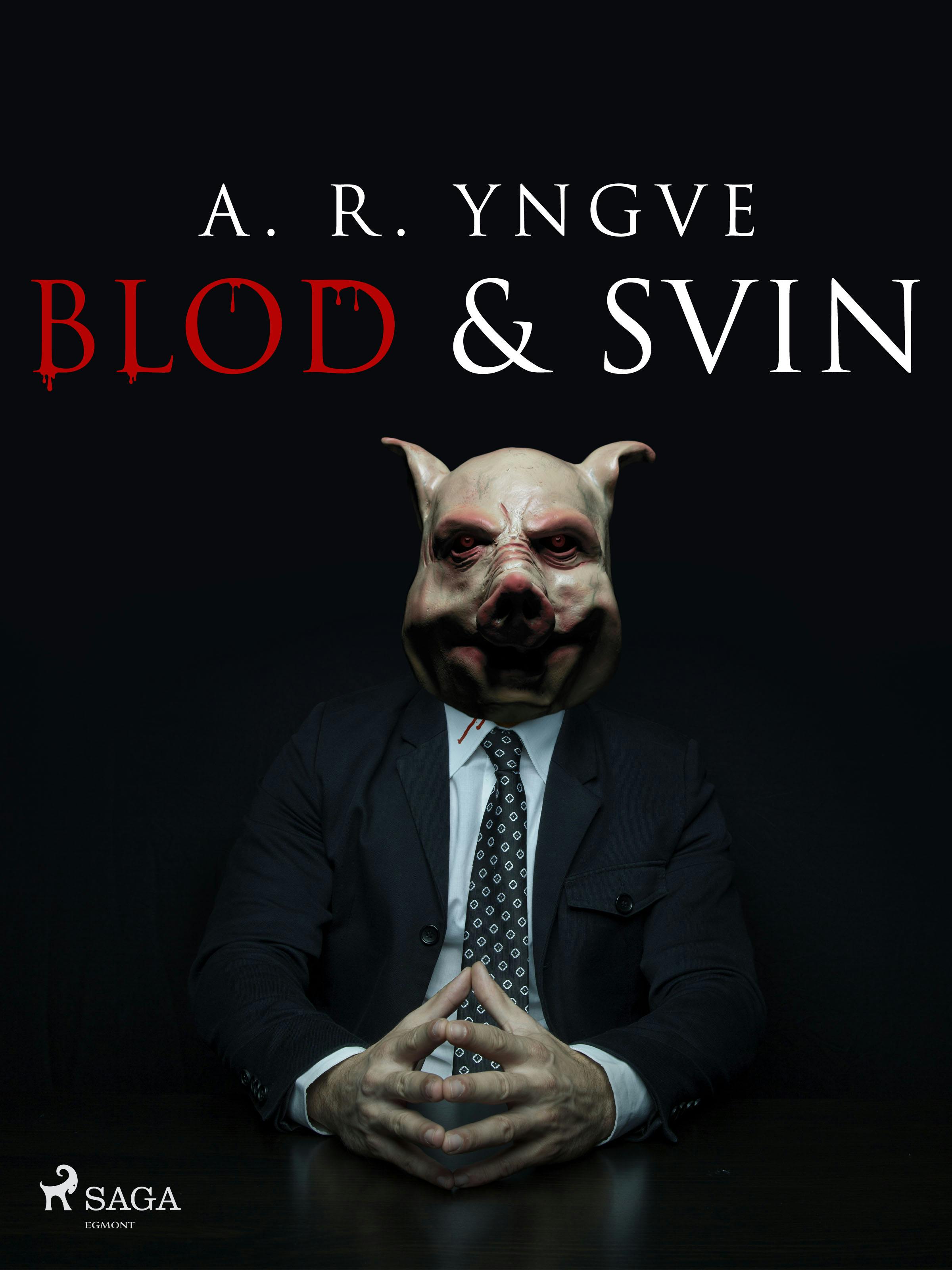 Blod & Svin - A. R. Yngve