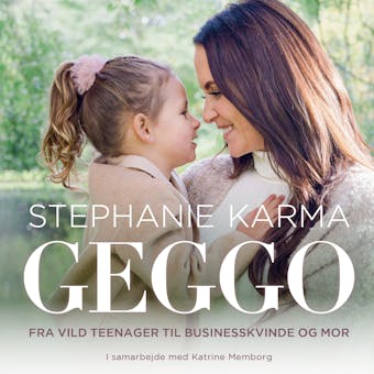 Geggo: Fra vild teenager til businesskvinde og mor