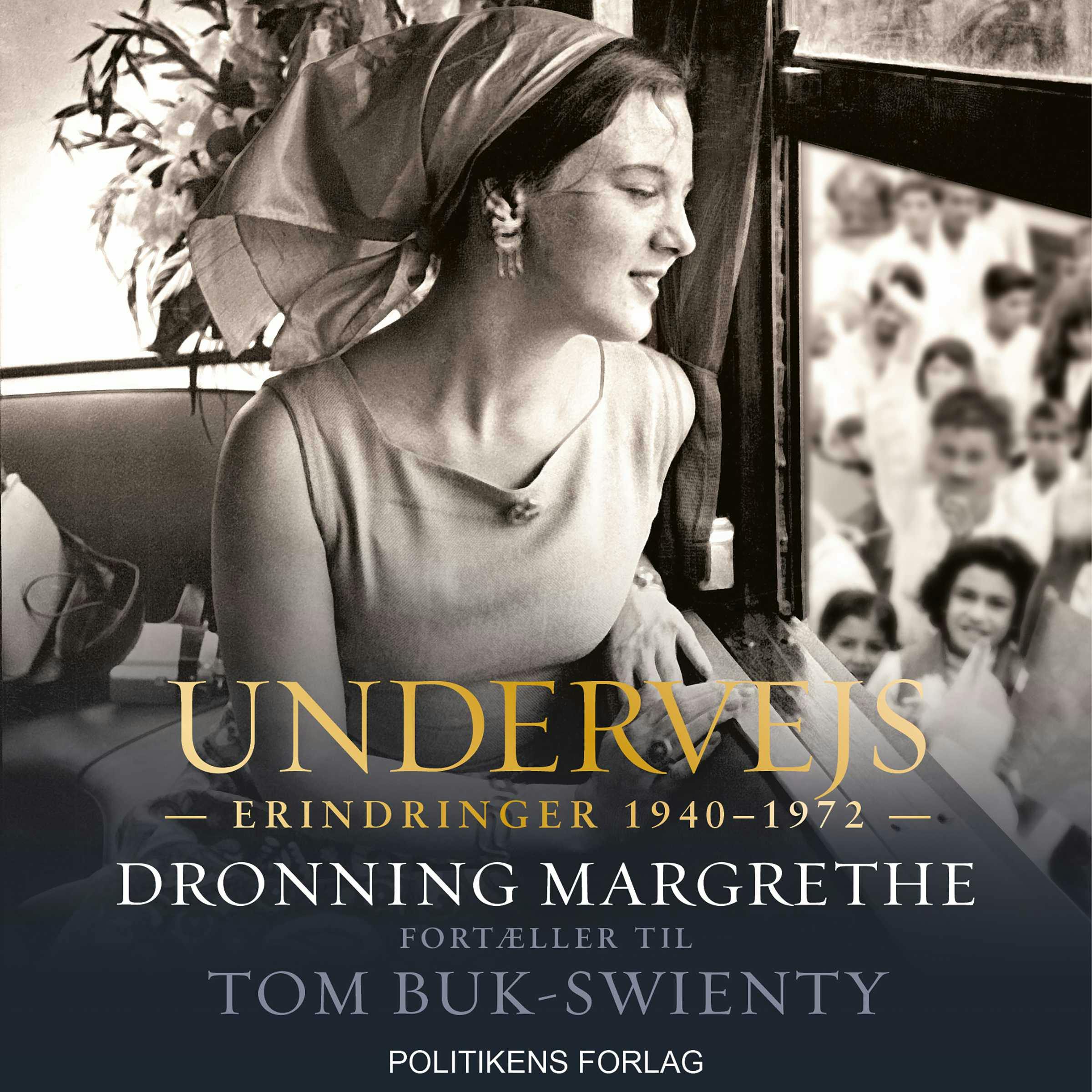 Undervejs - Dronning Margrethe fortæller til Tom Buk-Swienty: Erindringer 1940-1972 - undefined