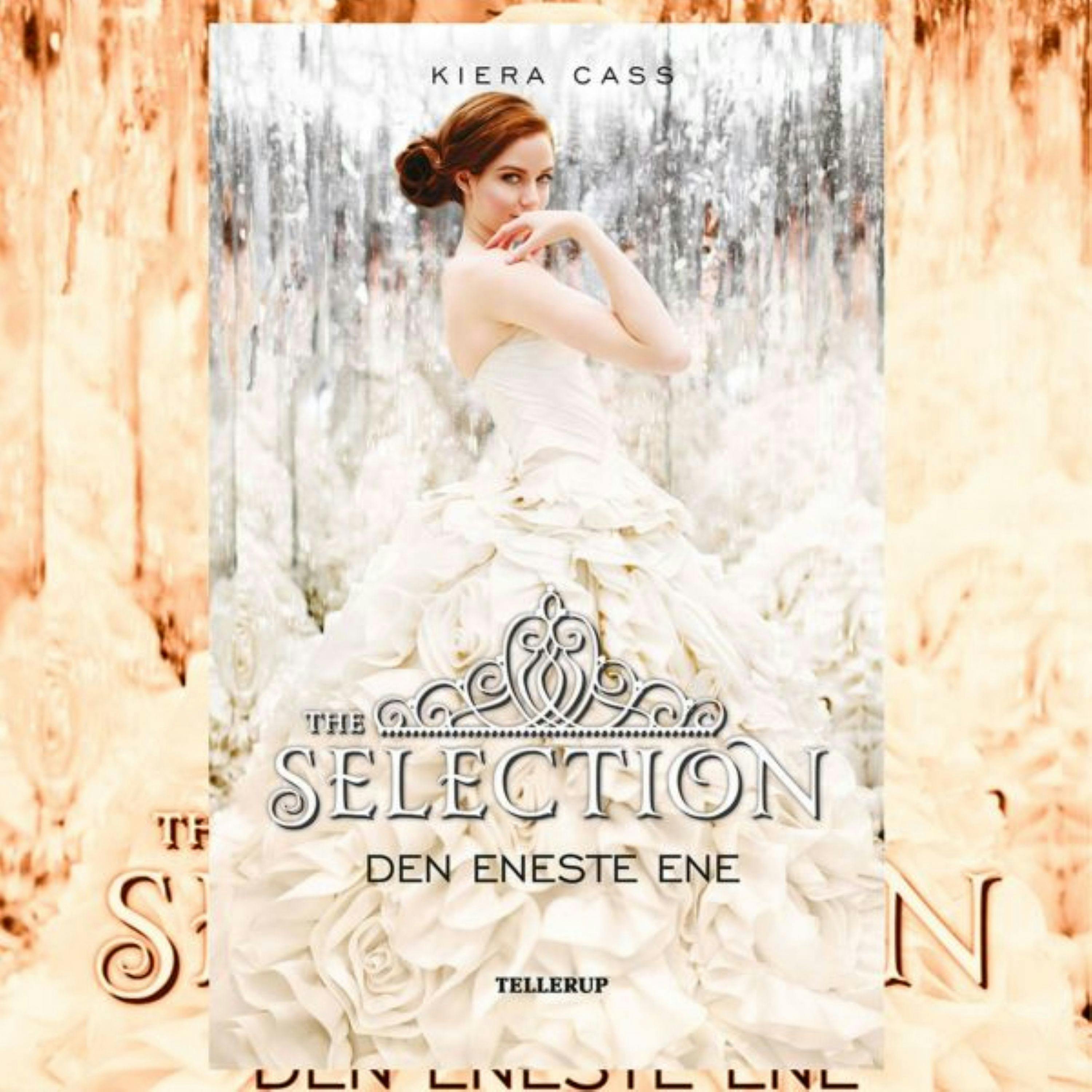 The Selection #3: Den Eneste Ene - Kiera Cass