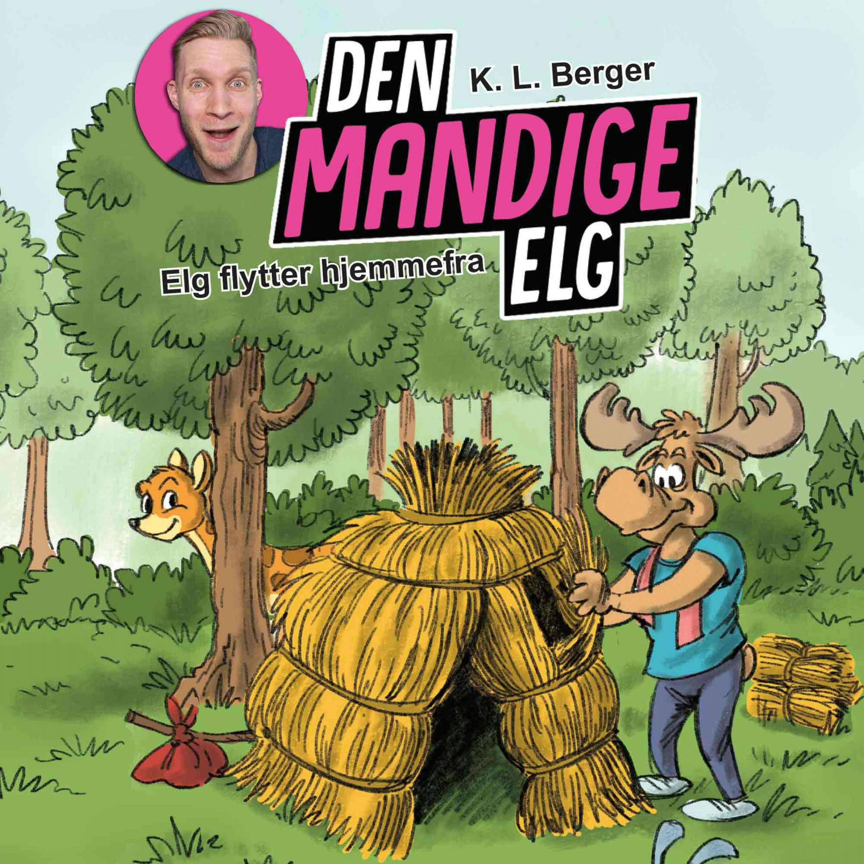 Den Mandige Elg #2: Elg flytter hjemmefra - K. L. Berger