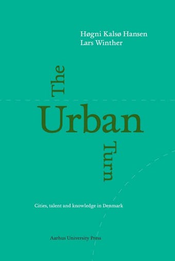 The Urban Turn: Cities, talent and knowledge in Denmark