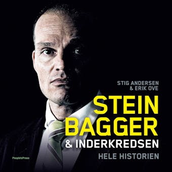 Stein Bagger & inderkredsen: Hele historien