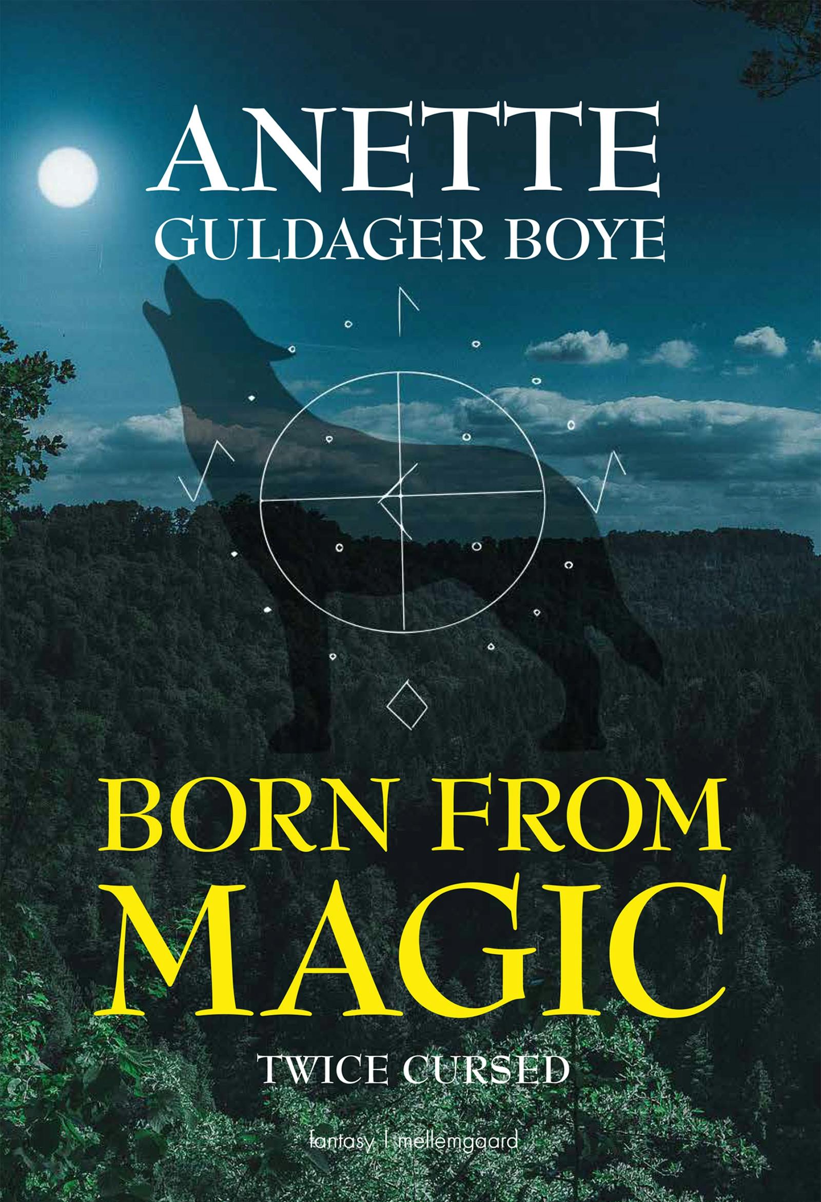 Born from magic – Twice cursed - Anette Guldager Boye