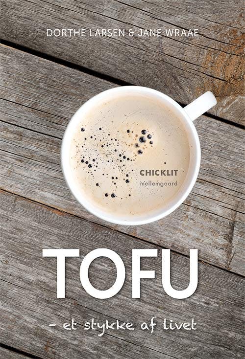 TOFU – et stykke af livet - Jane Wraae, Dorthe Larsen