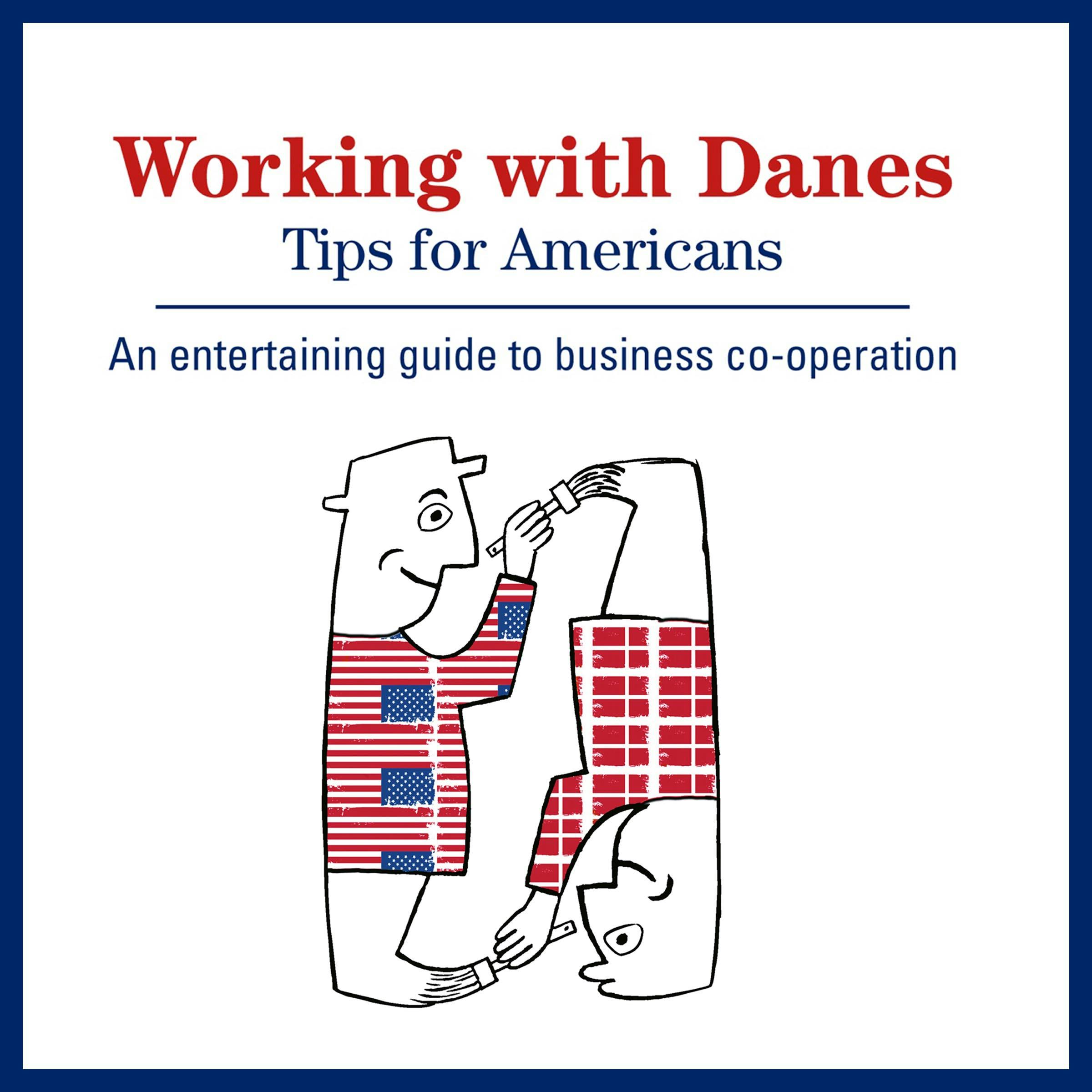 Working With Danes: Tips for Americans: An enjoyable look at doing business in Denmark - Kay Xander Mellish