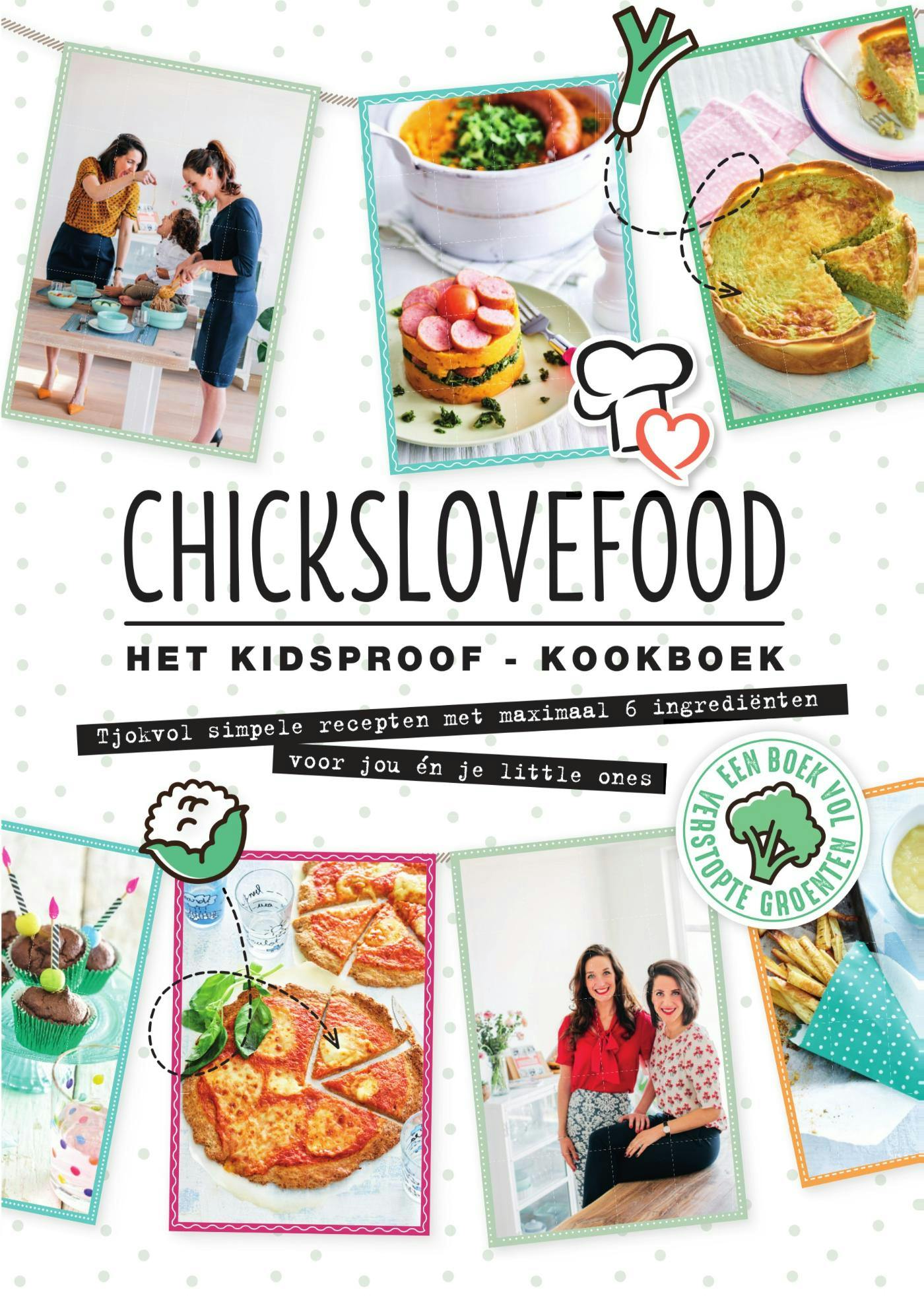 Chickslovefood Het kidsproof-kookboek: Tjokvol simpele recepten met maximaal 6 ingrediënten voor jou én je little ones - undefined