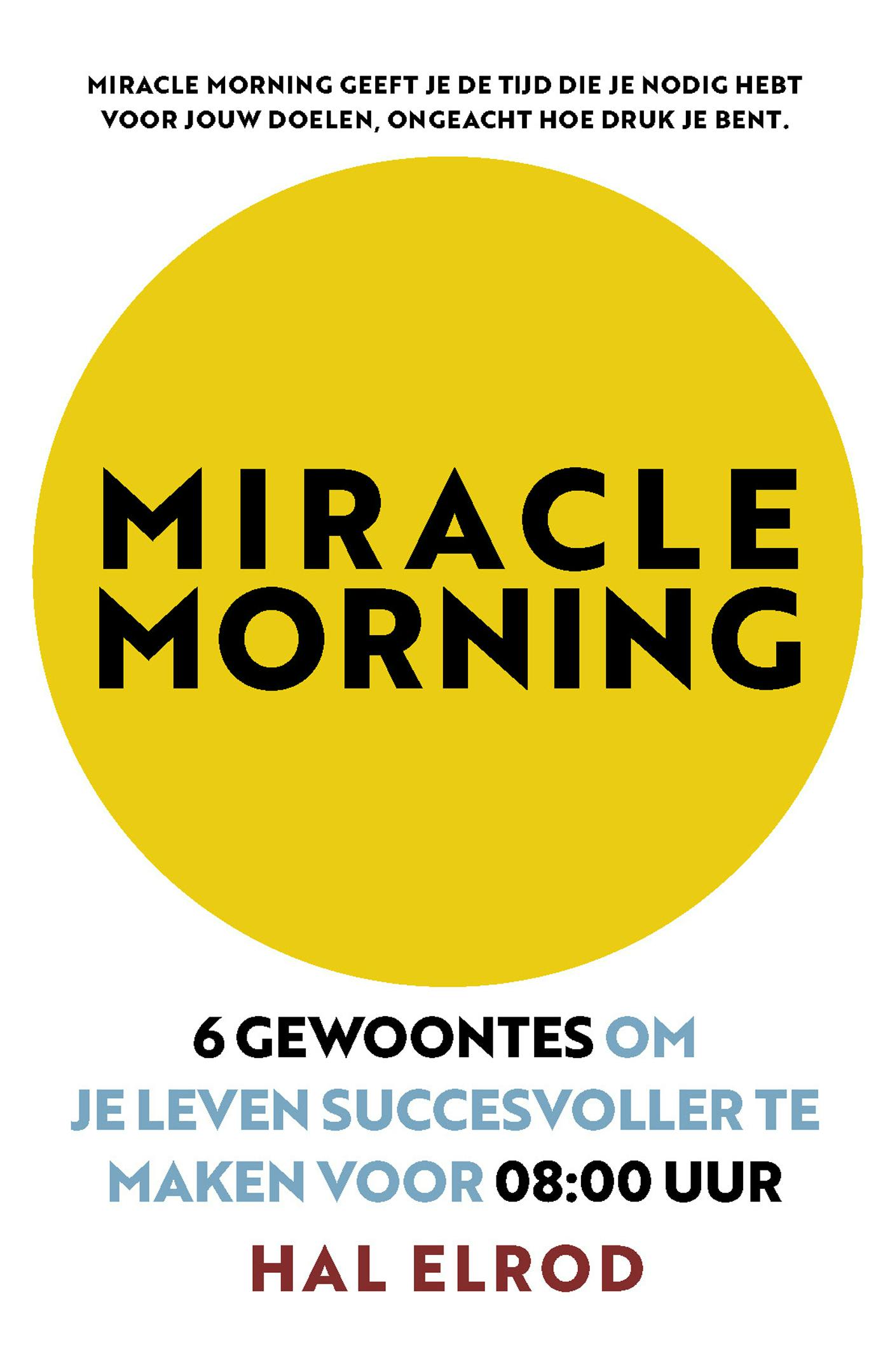 Miracle Morning: 6 gewoontes om je leven succesvoller te maken voor 08:00 uur - undefined