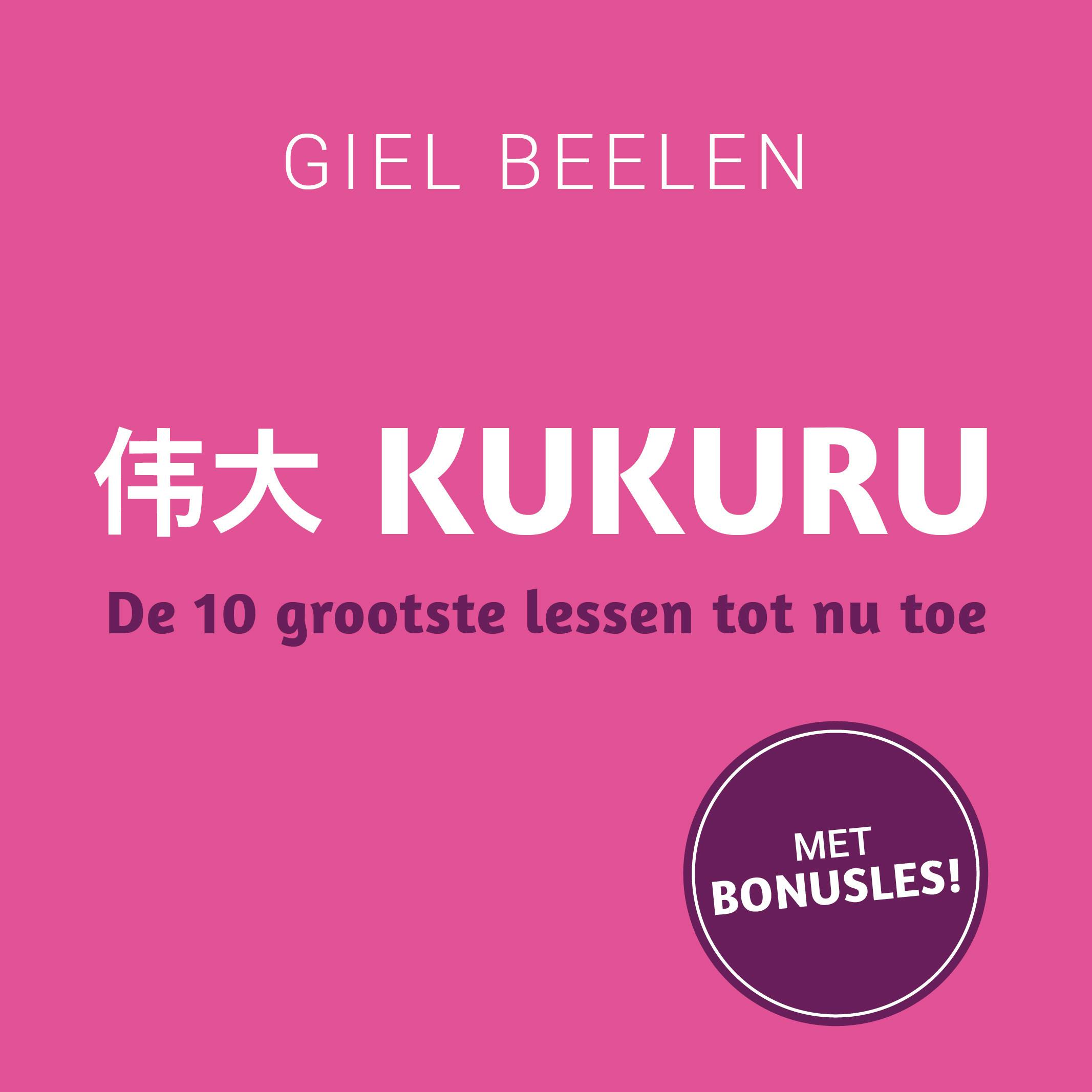 Kukuru: De 10 grootste lessen tot nu toe - Giel Beelen