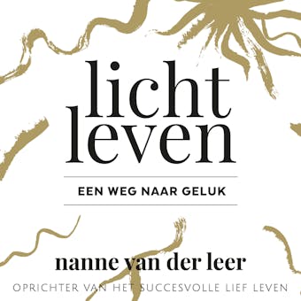 Licht Leven: Een weg naar geluk - voorgelezen door Nanne van der Leer