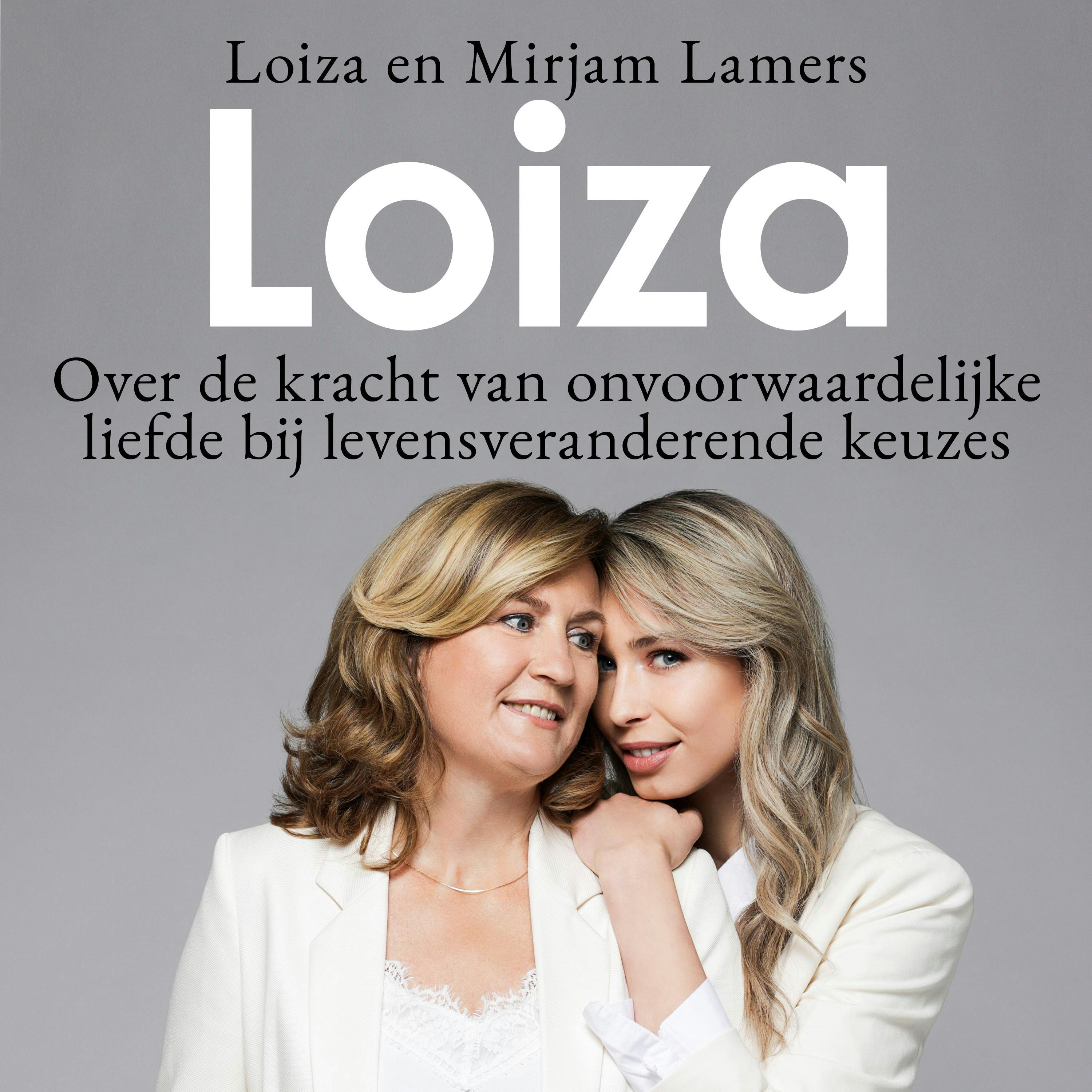 Loiza: Over de kracht van onvoorwaardelijke liefde bij levensveranderende keuzes - undefined