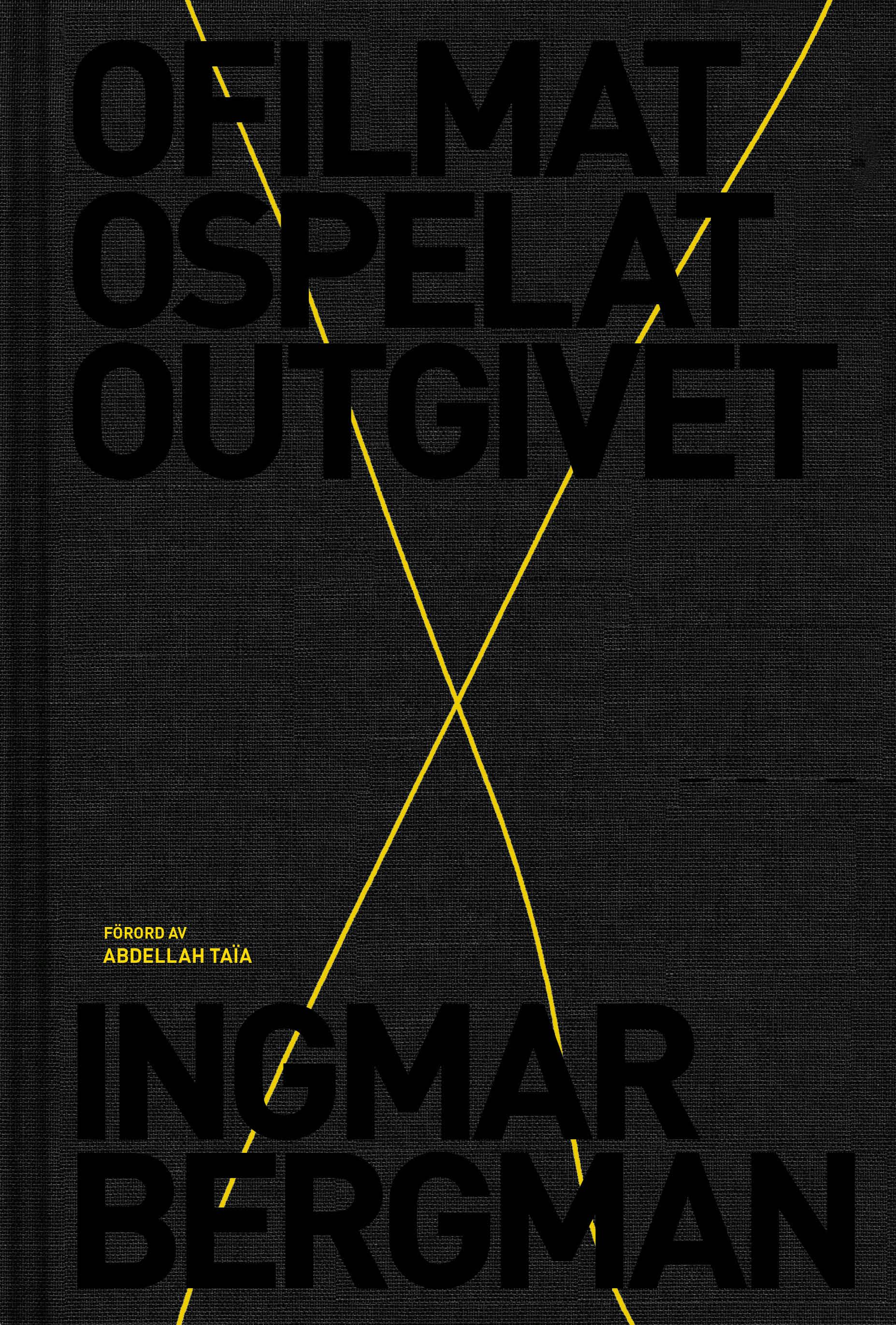 Ofilmat, ospelat, outgivet - Ingmar Bergman