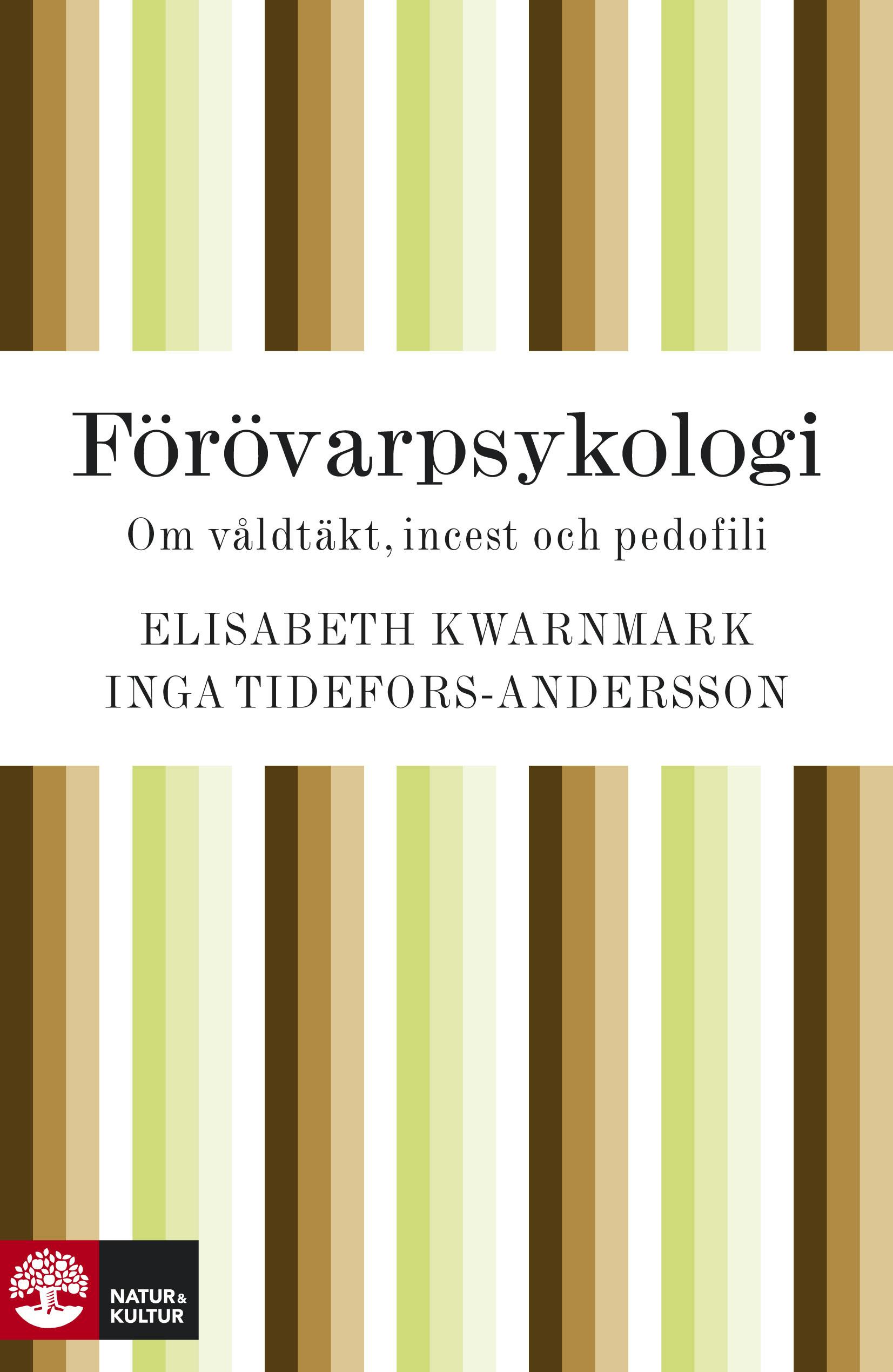 Förövarpsykologi : om våldtäkt, incest och pedofili - Inga Tidefors, Elisabeth Kwarnmark