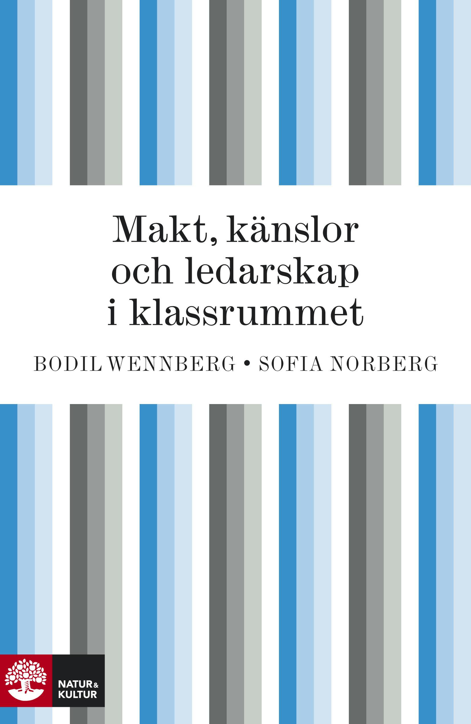 Makt, känslor och ledarskap i klassrummet - Sofia Norberg, Bodil Wennberg